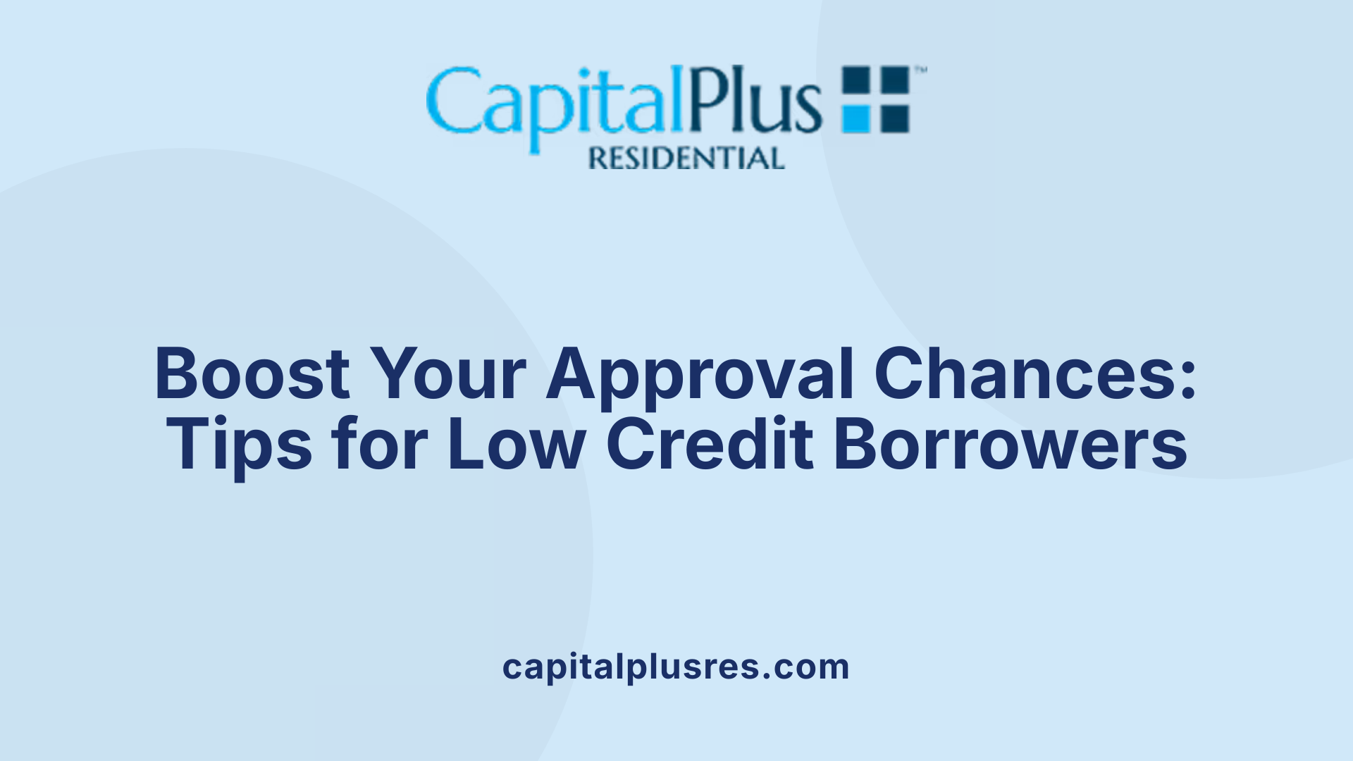 Boost Your Approval Chances: Tips for Low Credit Borrowers