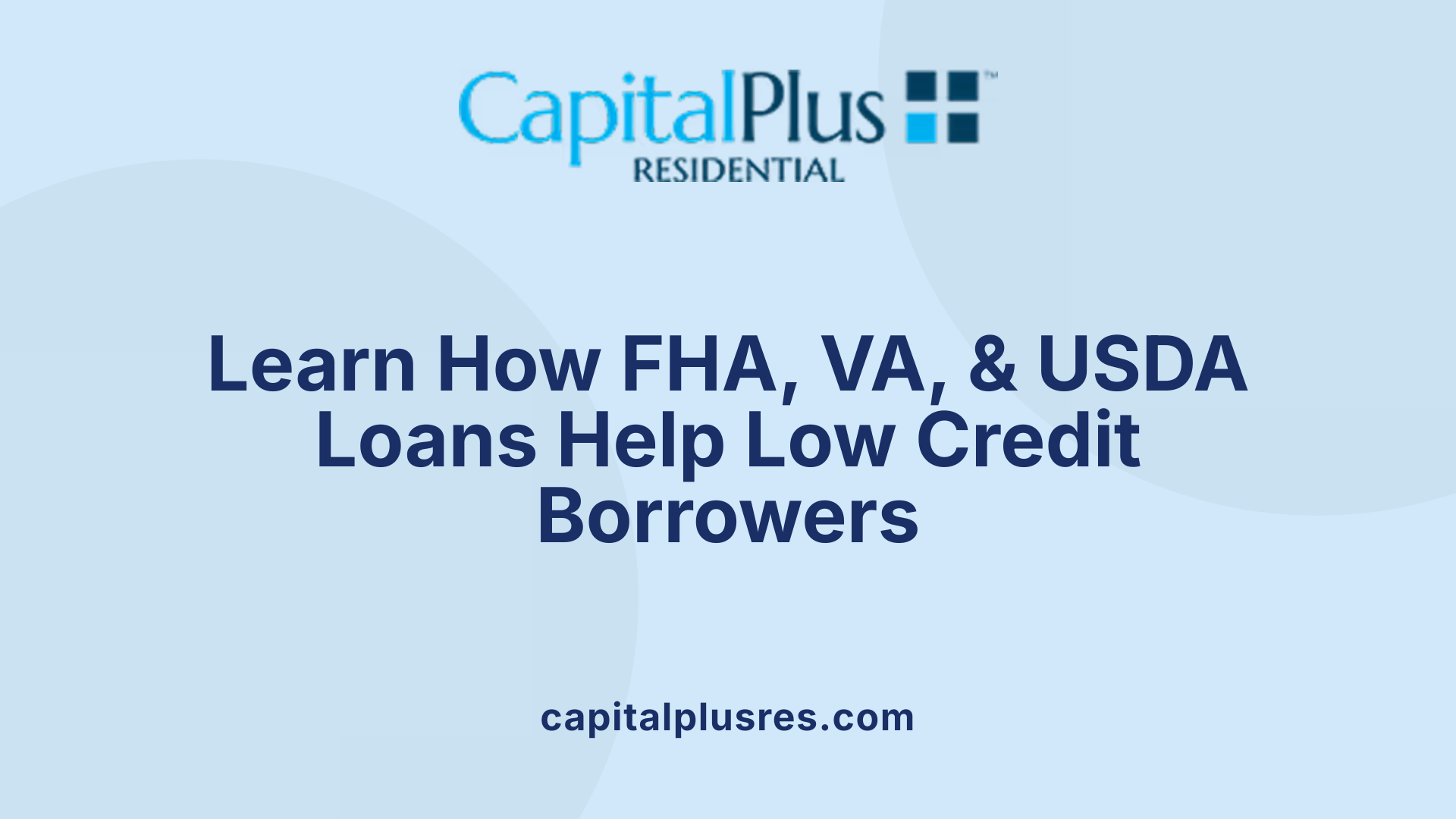 Learn How FHA, VA, & USDA Loans Help Low Credit Borrowers