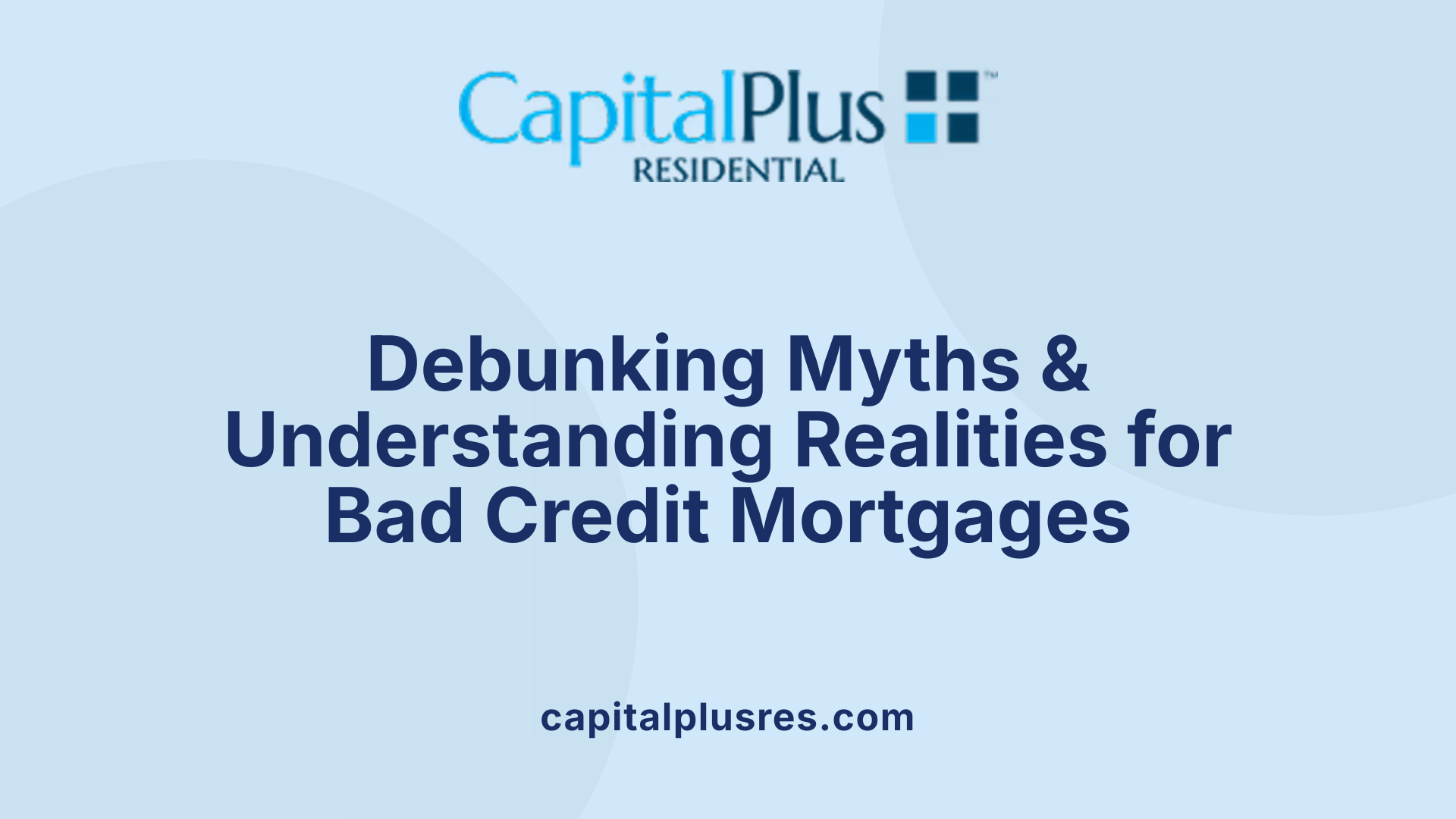 Debunking Myths & Understanding Realities for Bad Credit Mortgages