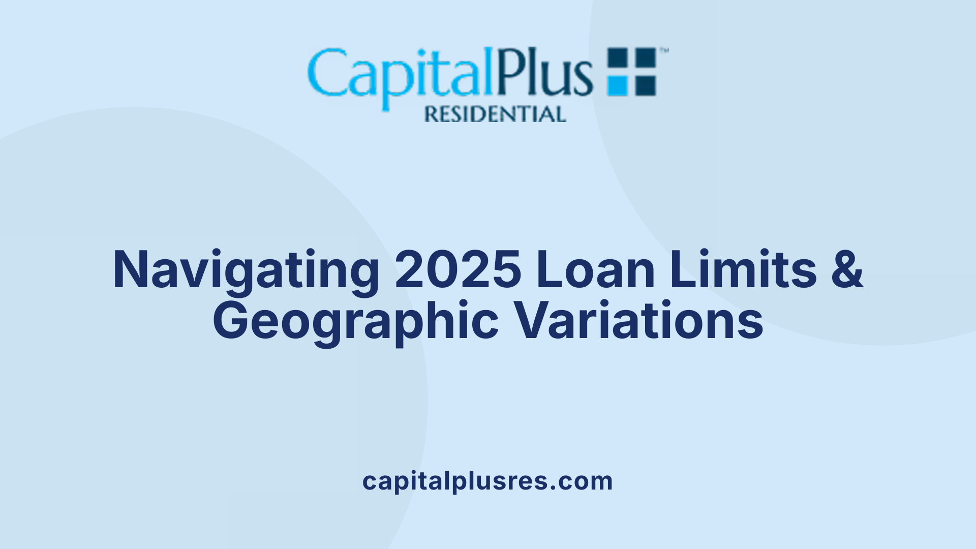 Navigating 2025 Loan Limits & Geographic Variations