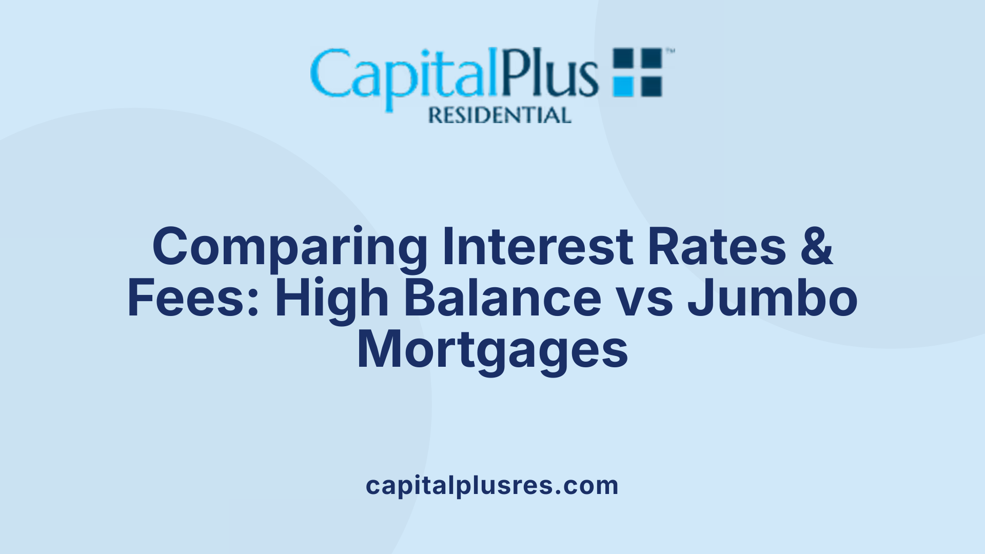 Comparing Interest Rates & Fees: High Balance vs Jumbo Mortgages