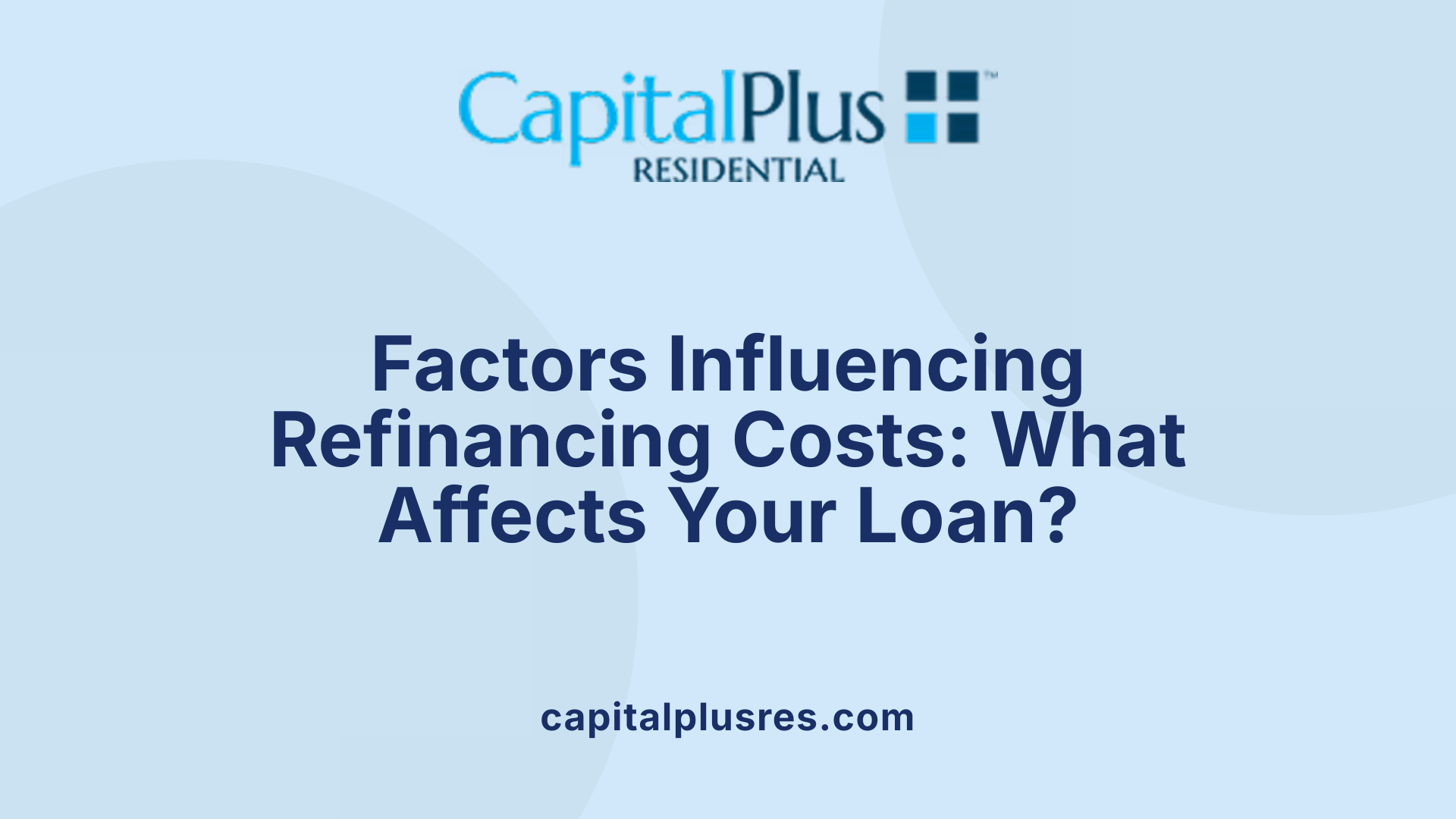 Factors Influencing Refinancing Costs: What Affects Your Loan?