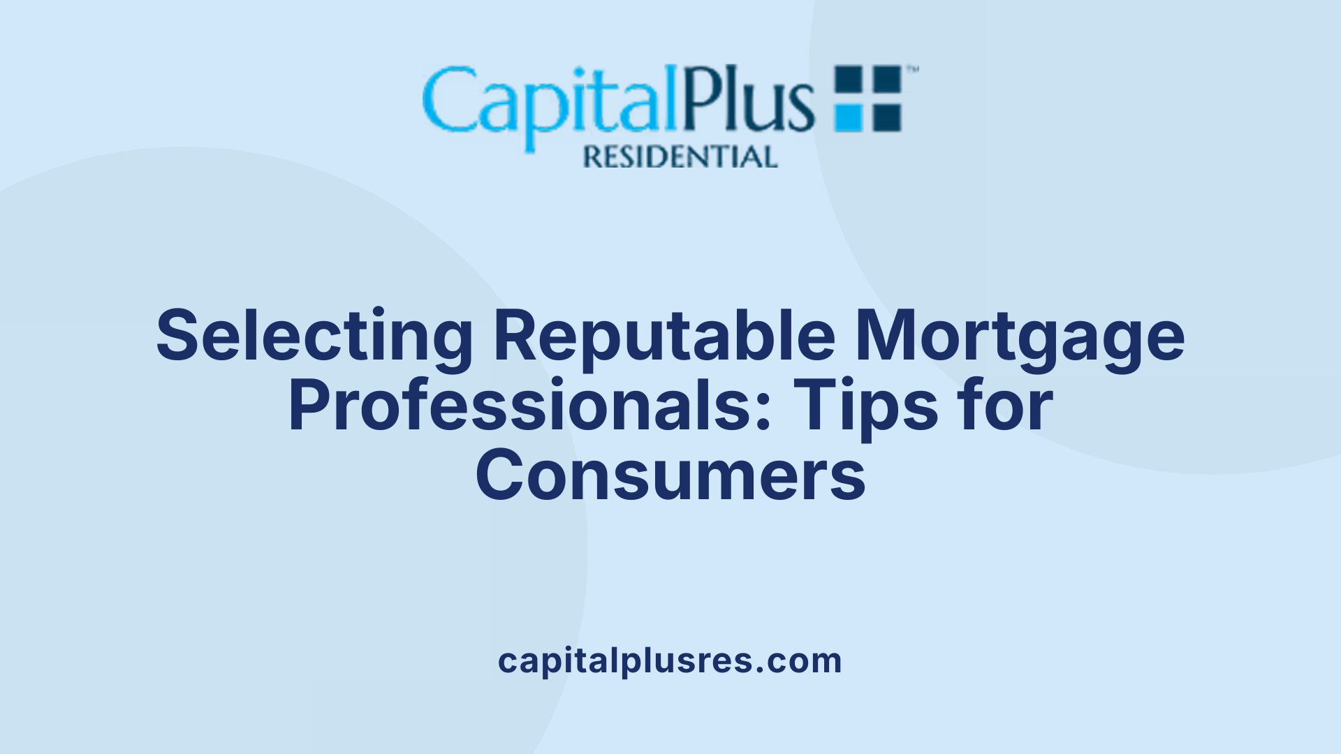 Selecting Reputable Mortgage Professionals: Tips for Consumers