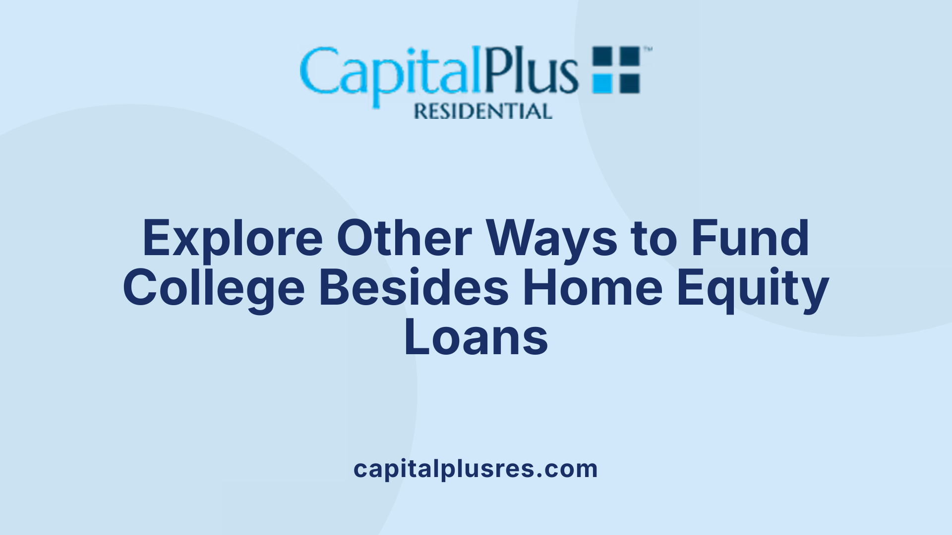 Explore Other Ways to Fund College Besides Home Equity Loans