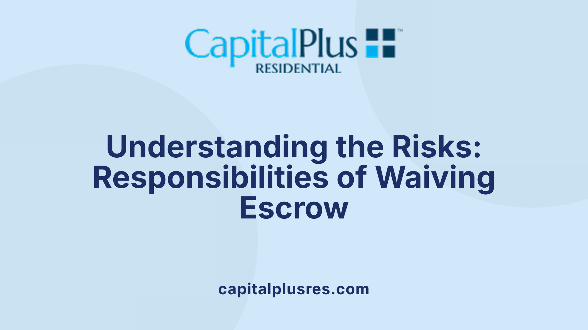 Understanding the Risks: Responsibilities of Waiving Escrow