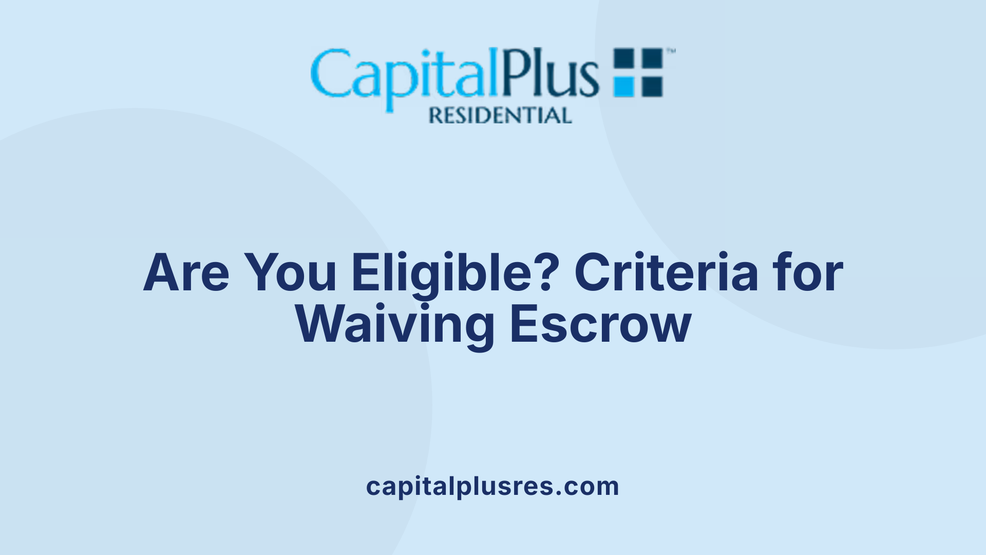 Are You Eligible? Criteria for Waiving Escrow