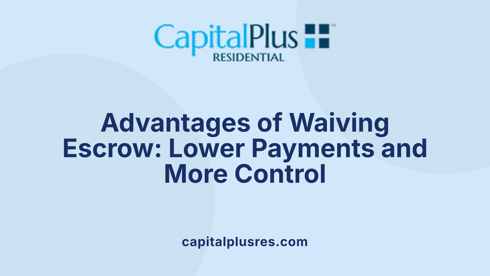 Advantages of Waiving Escrow: Lower Payments and More Control