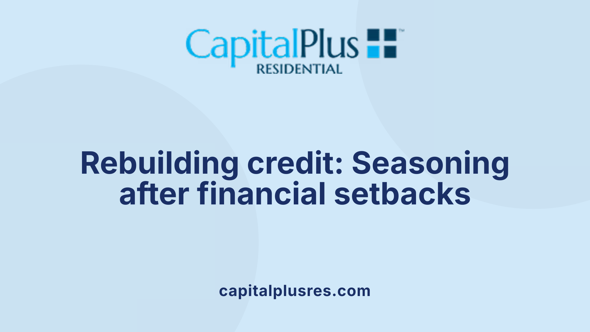 Rebuilding credit: Seasoning after financial setbacks