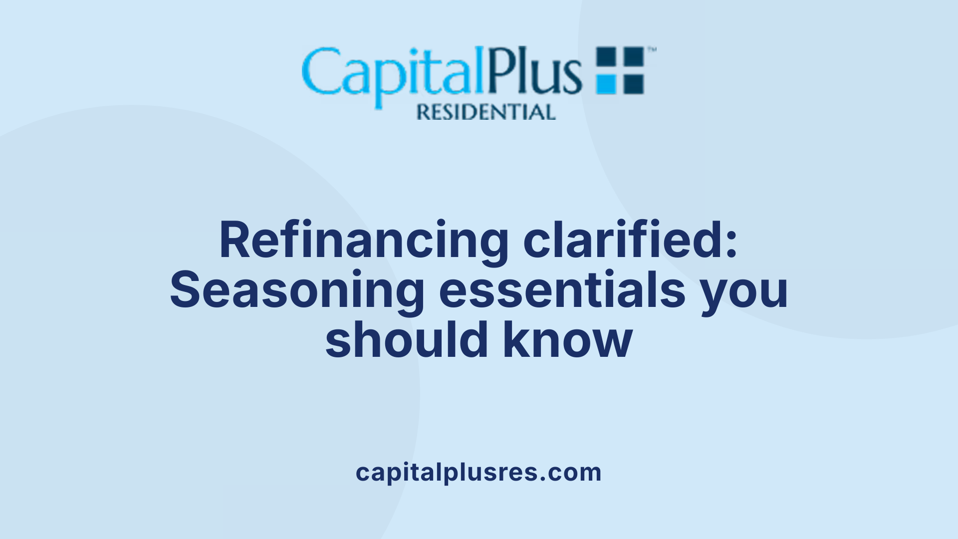Refinancing clarified: Seasoning essentials you should know