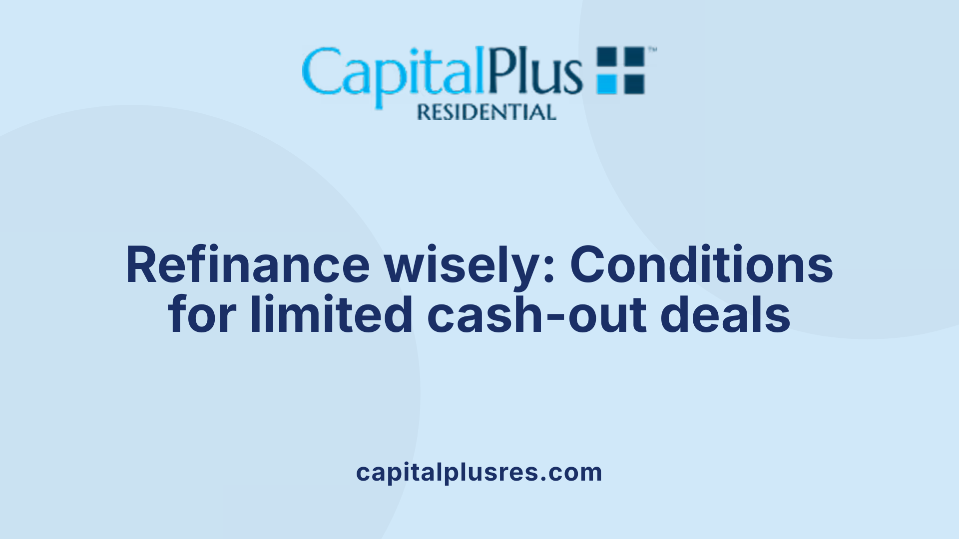 Refinance wisely: Conditions for limited cash-out deals