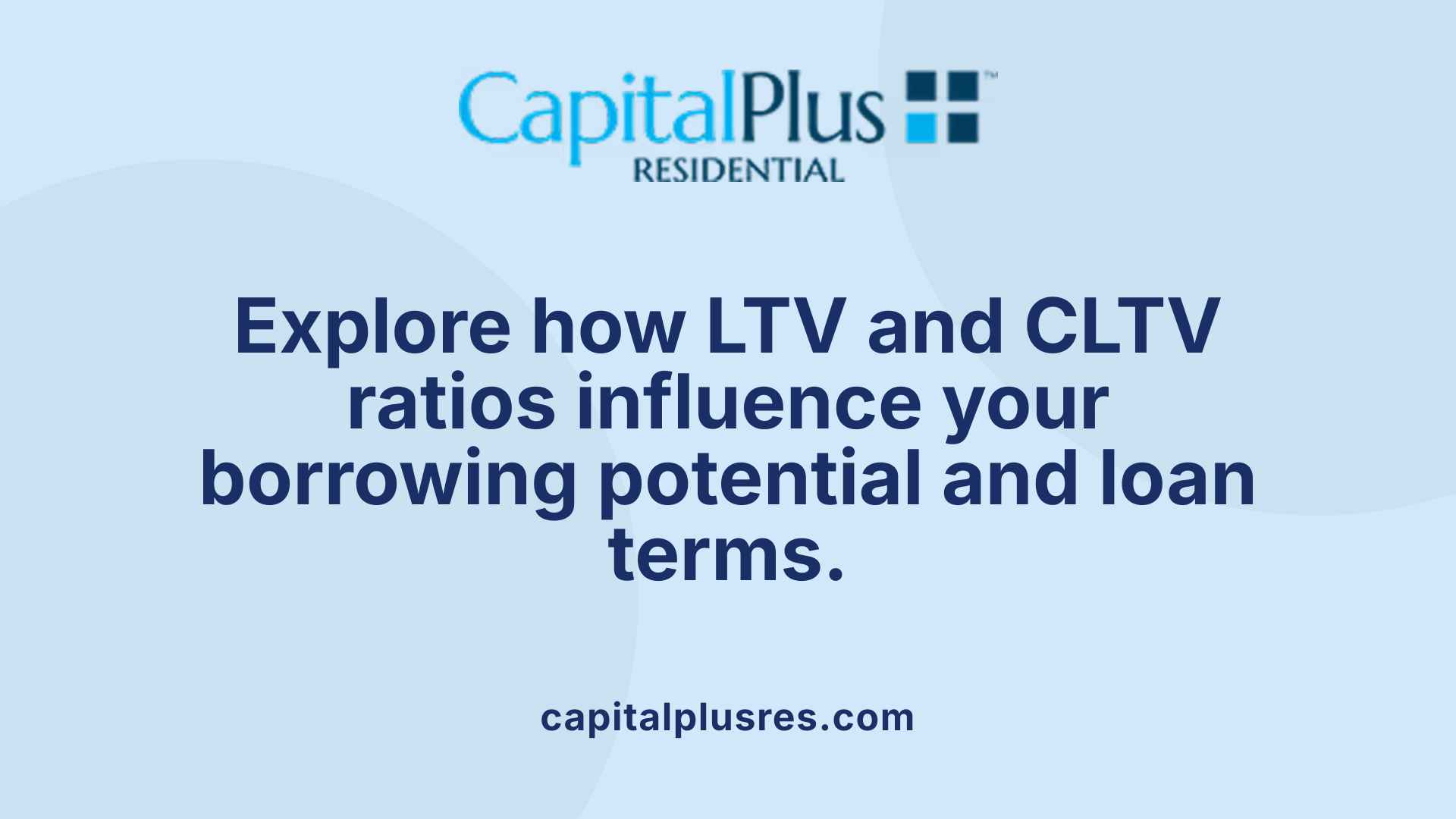 Explore how LTV and CLTV ratios influence your borrowing potential and loan terms.
