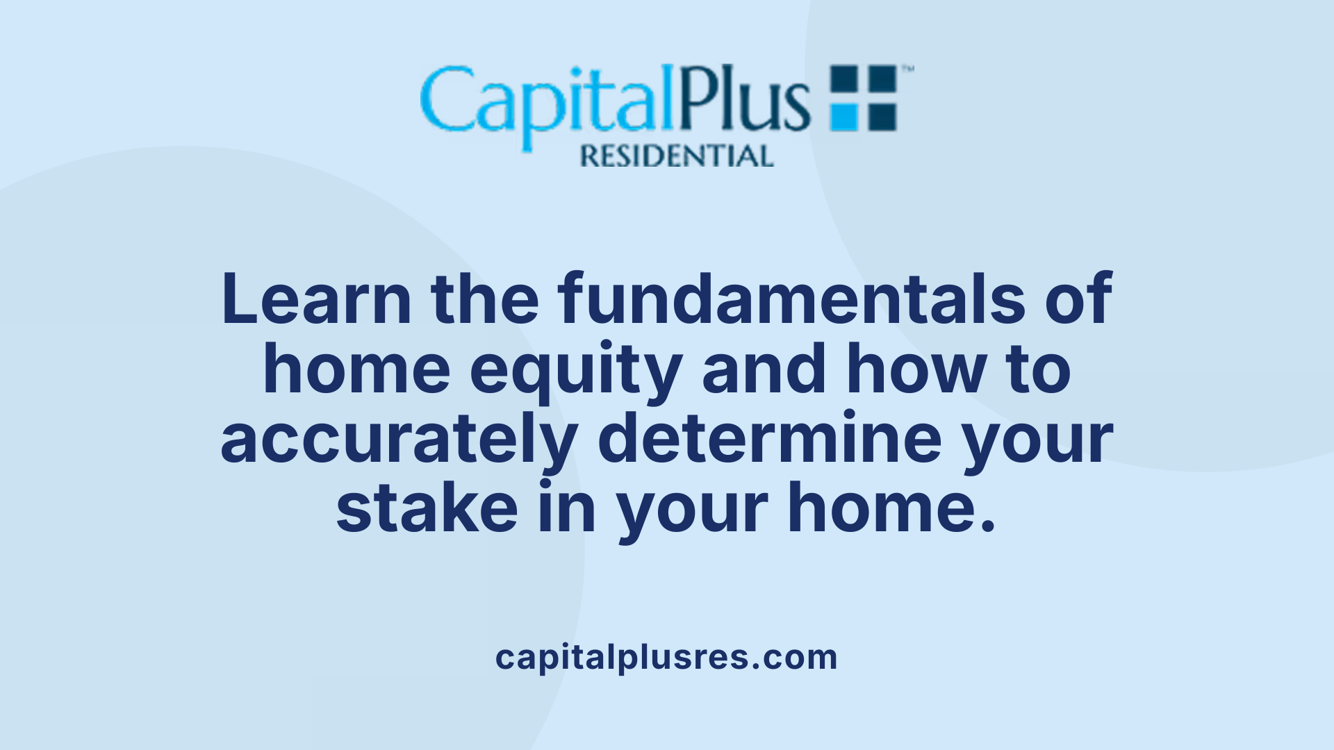 Learn the fundamentals of home equity and how to accurately determine your stake in your home.