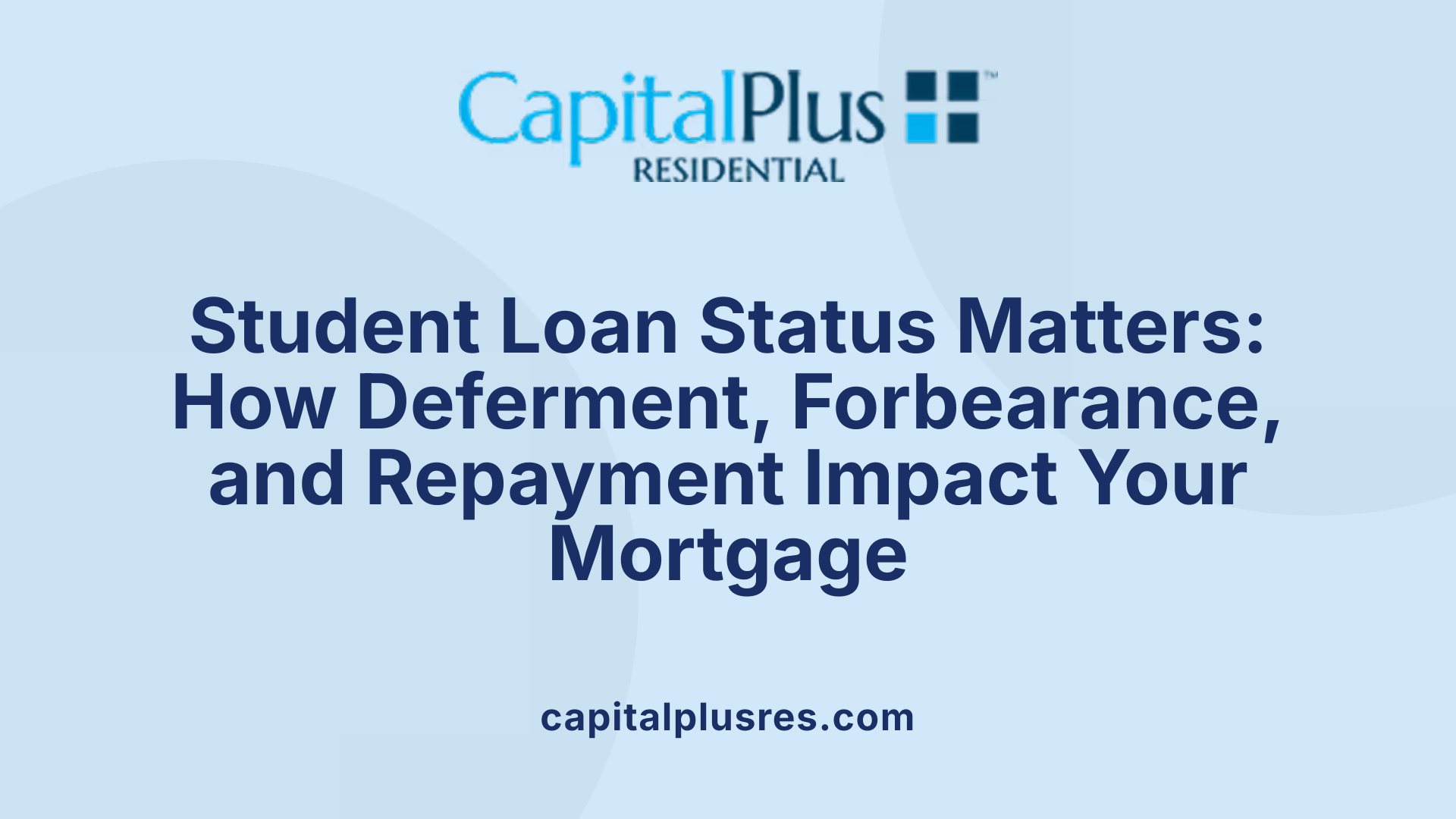 Student Loan Status Matters: How Deferment, Forbearance, and Repayment Impact Your Mortgage