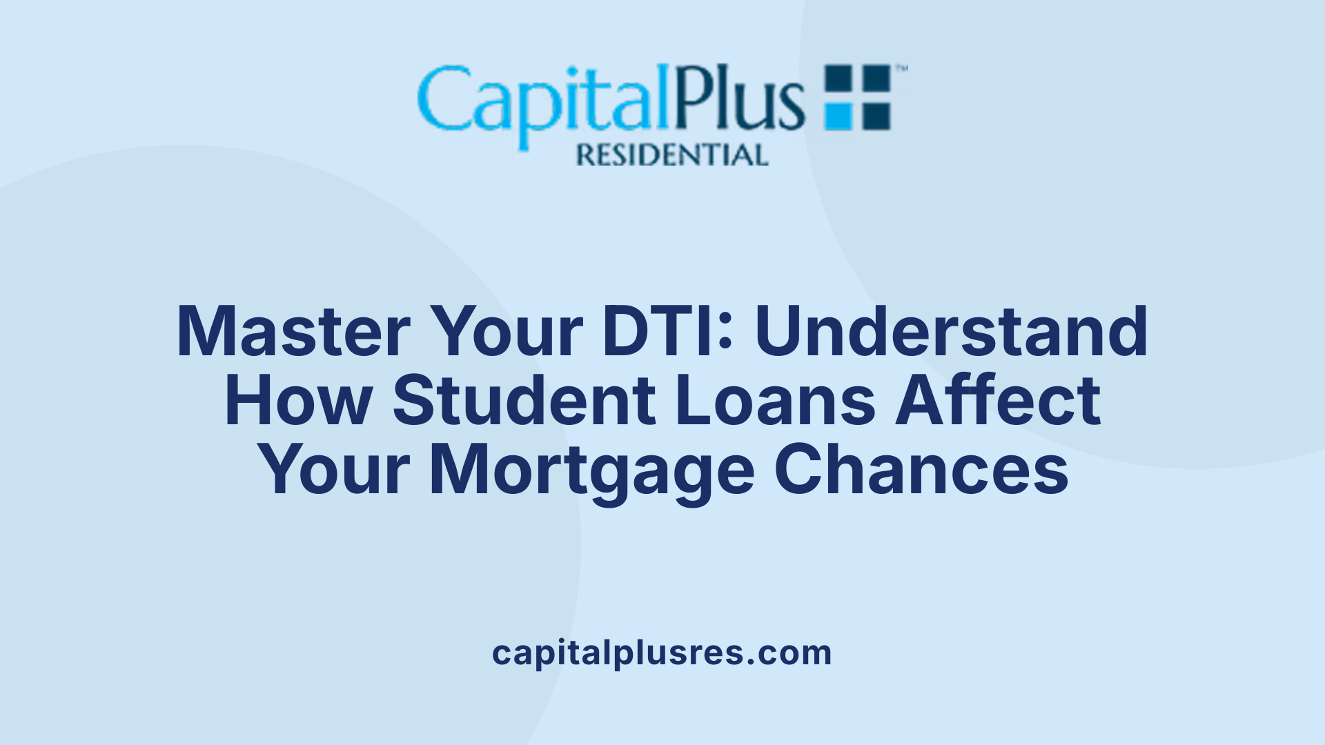 Master Your DTI: Understand How Student Loans Affect Your Mortgage Chances