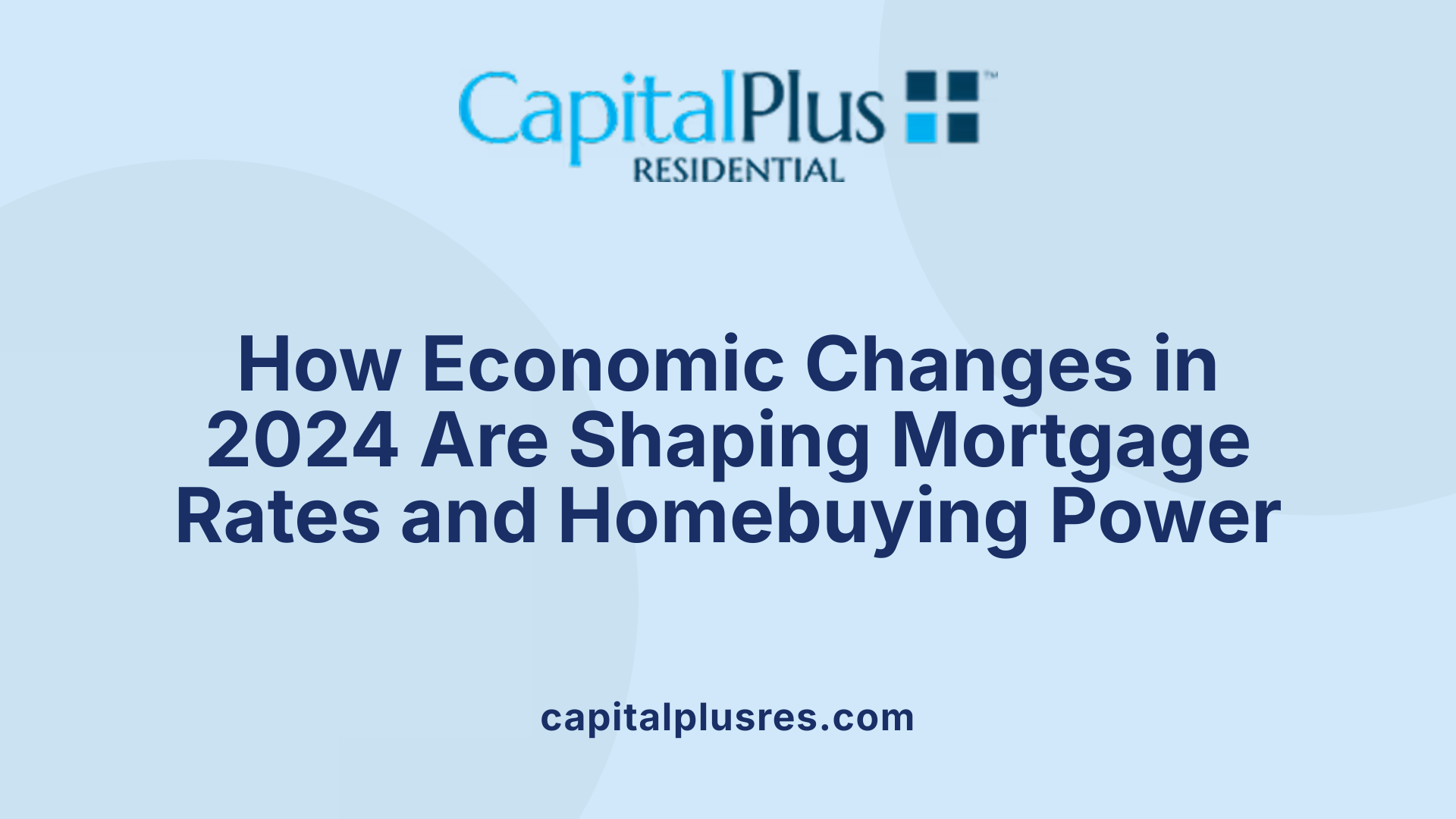 How Economic Changes in 2024 Are Shaping Mortgage Rates and Homebuying Power