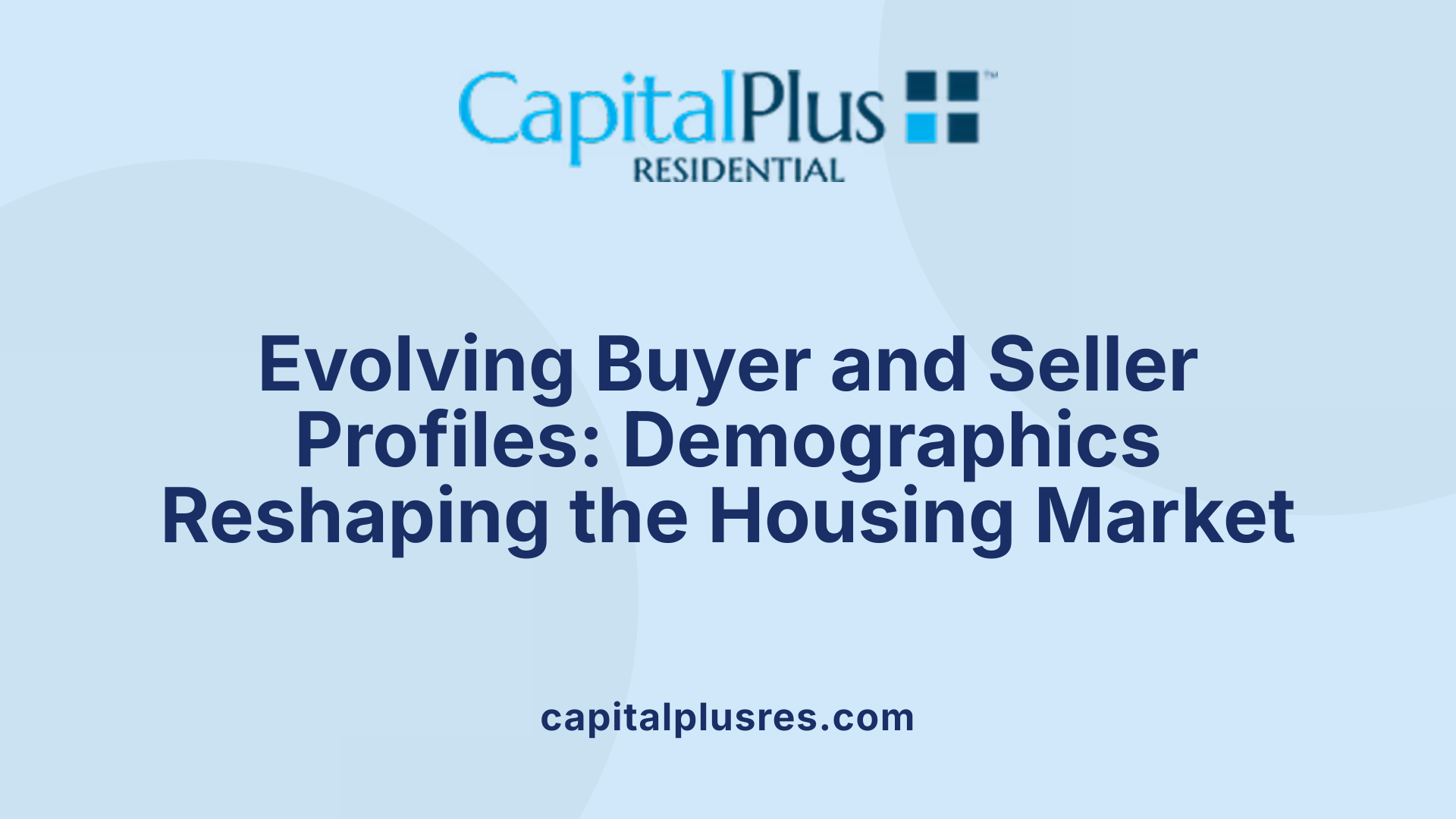 Evolving Buyer and Seller Profiles: Demographics Reshaping the Housing Market