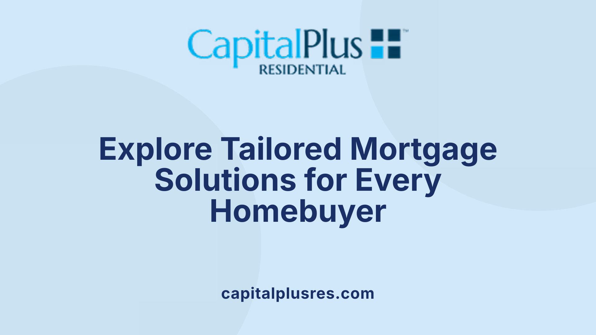 Explore Tailored Mortgage Solutions for Every Homebuyer