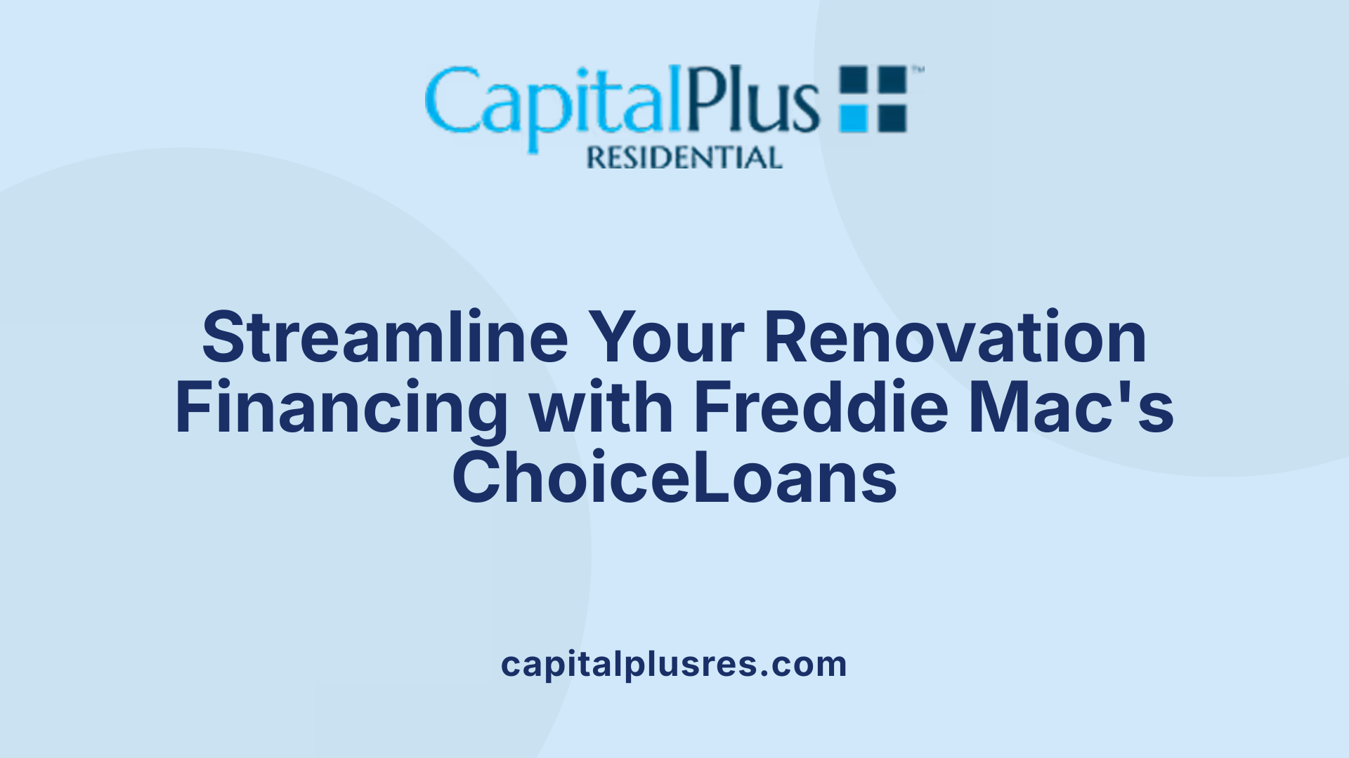 Streamline Your Renovation Financing with Freddie Mac's ChoiceLoans