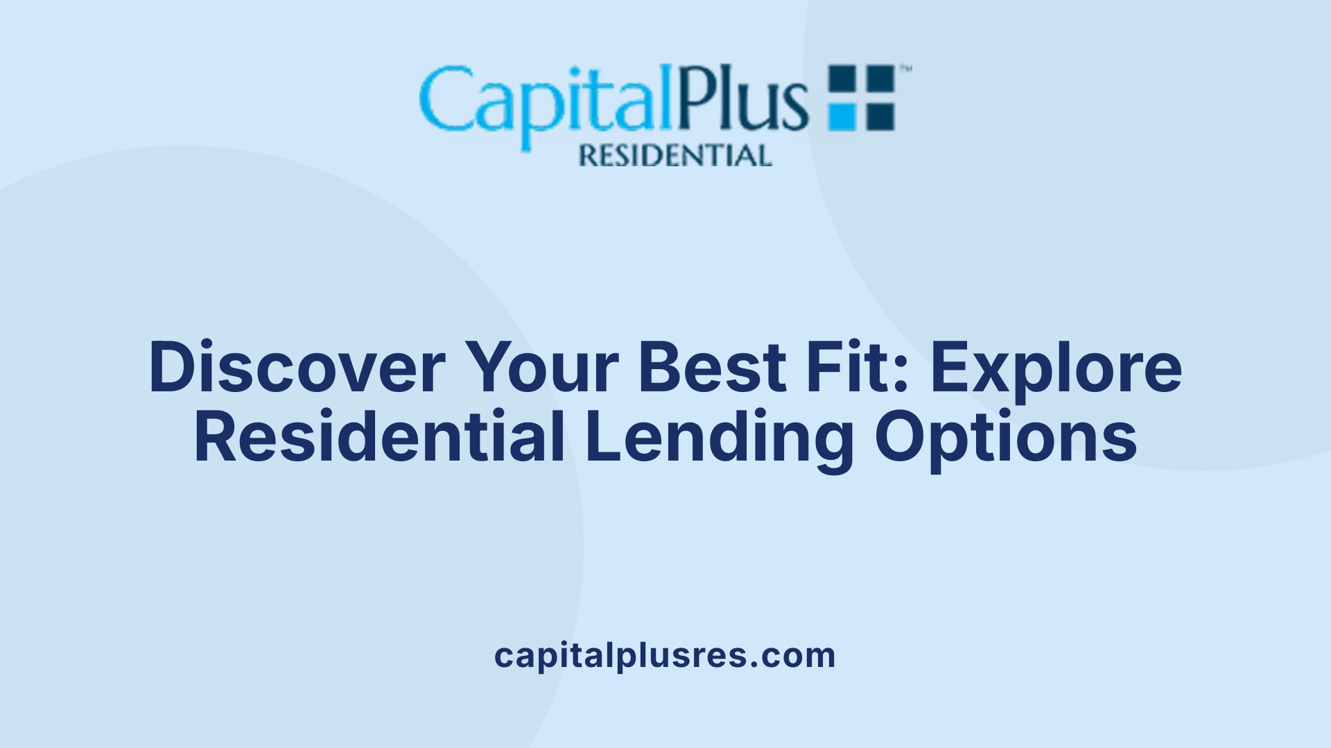 Discover Your Best Fit: Explore Residential Lending Options