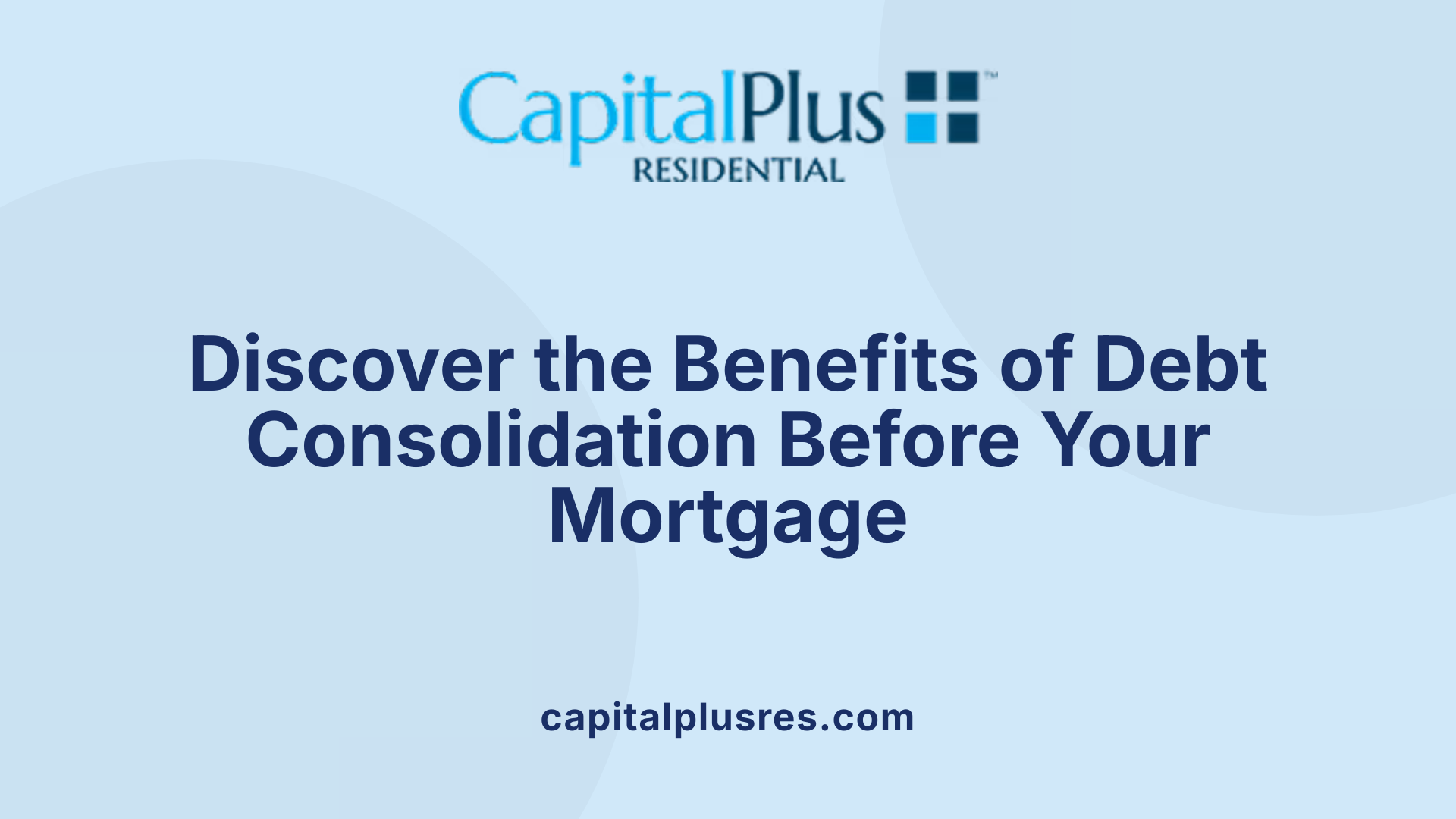 Discover the Benefits of Debt Consolidation Before Your Mortgage