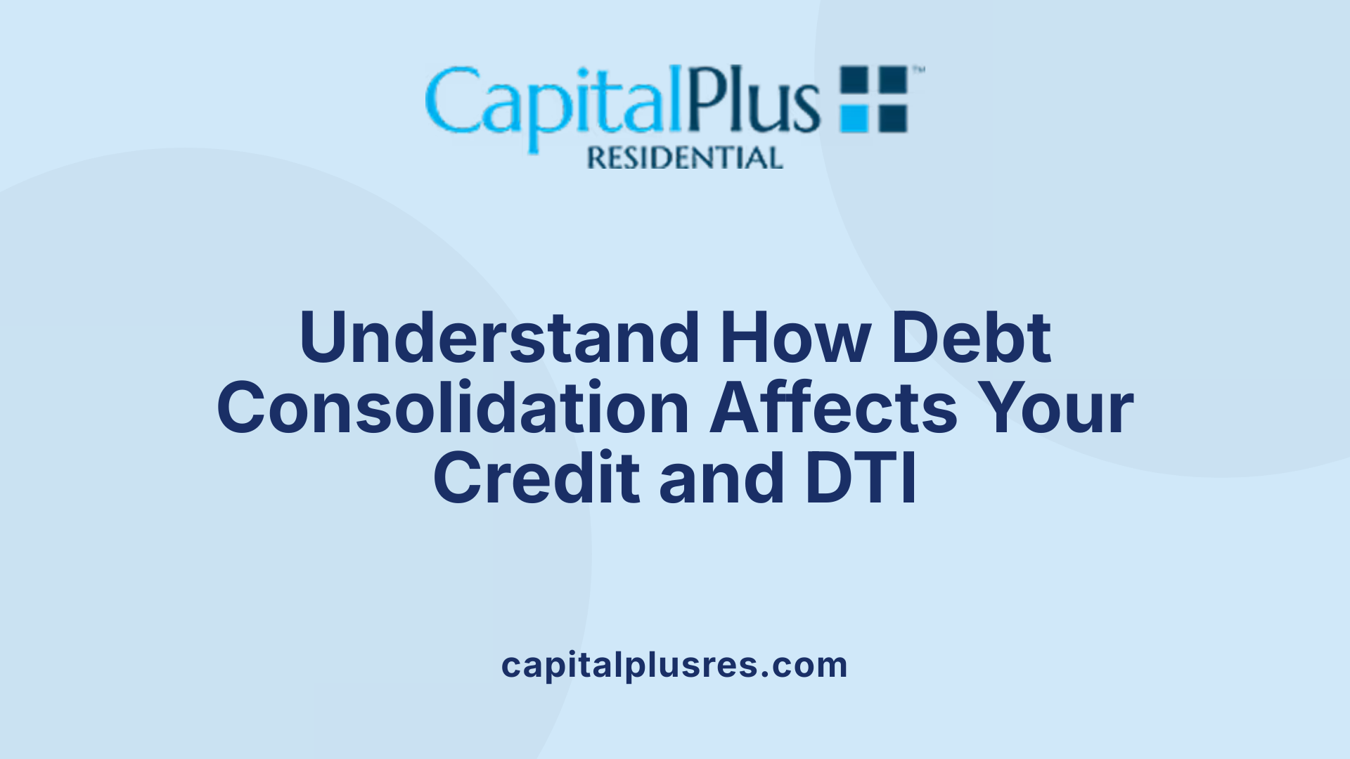 Understand How Debt Consolidation Affects Your Credit and DTI