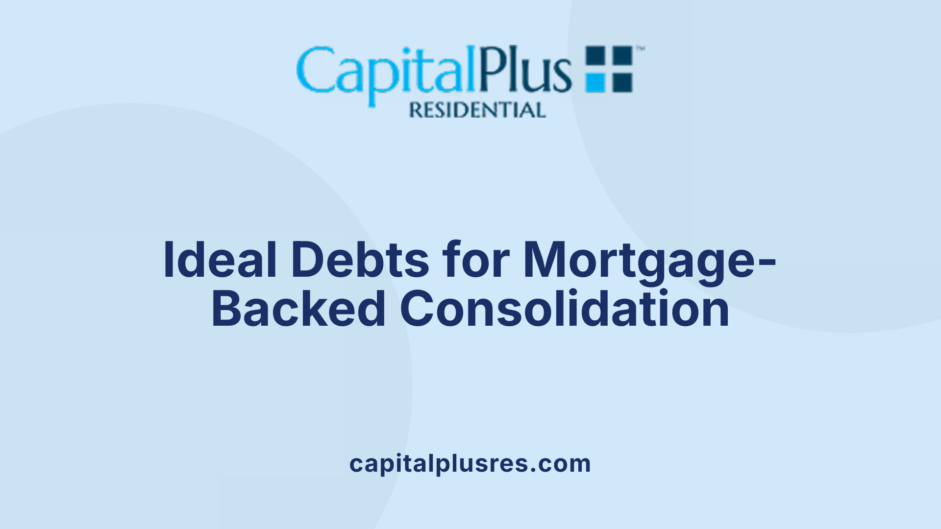 Ideal Debts for Mortgage-Backed Consolidation