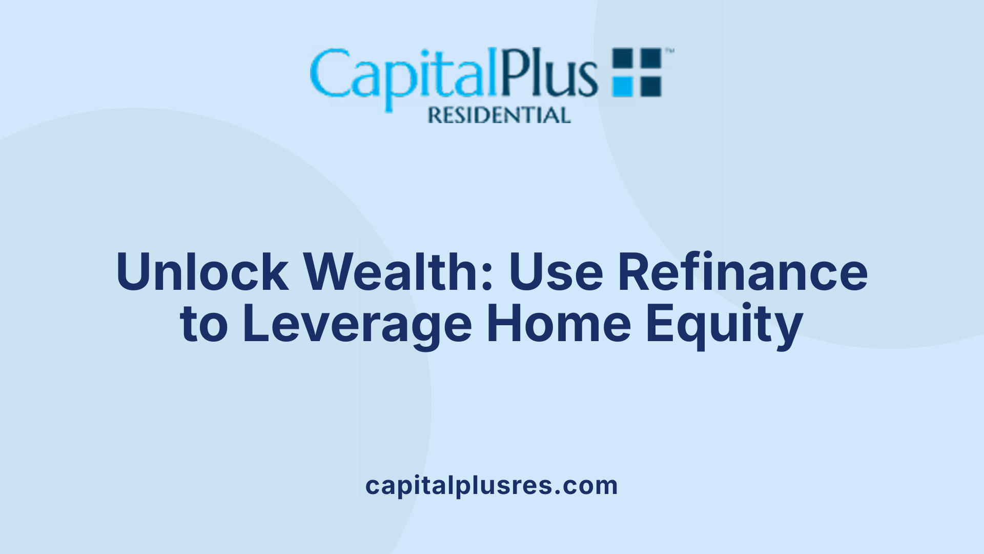 Unlock Wealth: Use Refinance to Leverage Home Equity