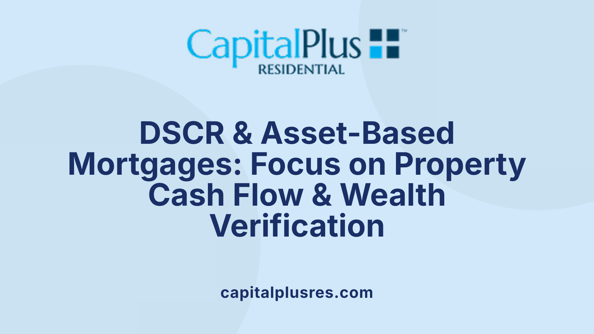 DSCR & Asset-Based Mortgages: Focus on Property Cash Flow & Wealth Verification