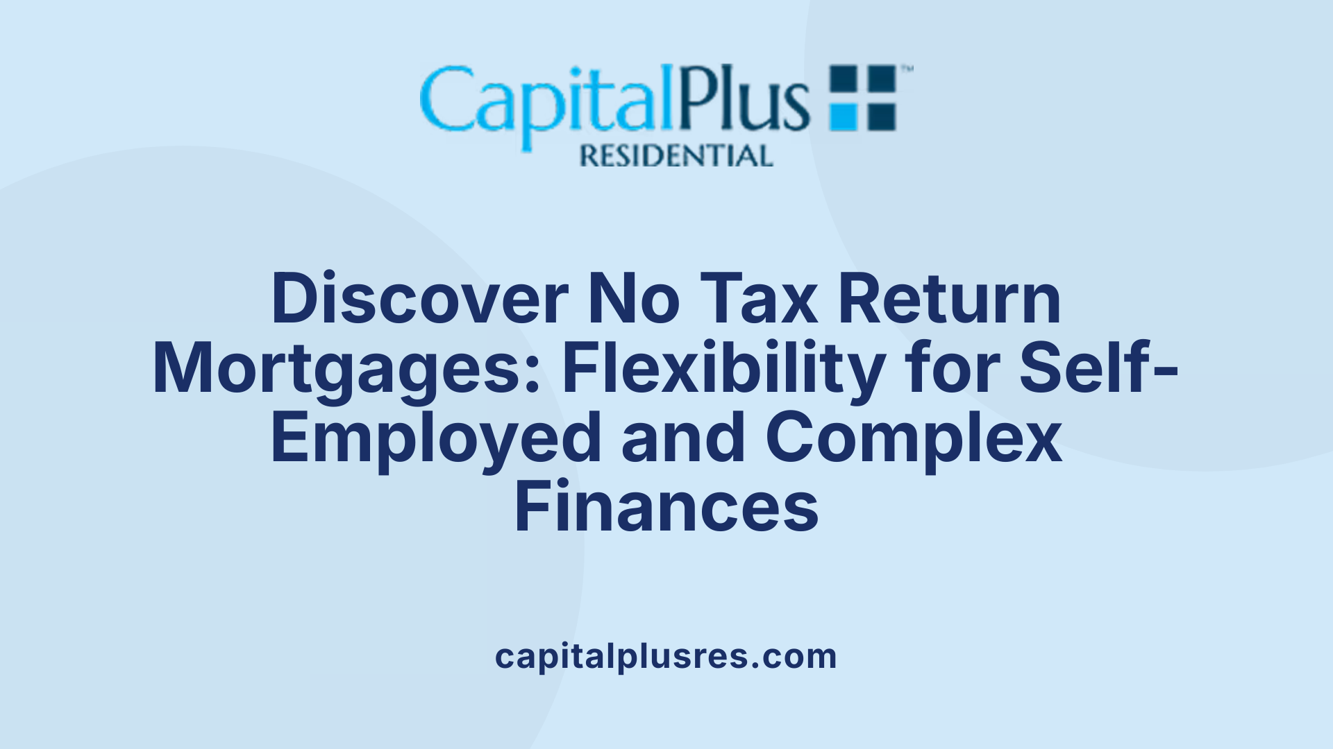 Discover No Tax Return Mortgages: Flexibility for Self-Employed and Complex Finances