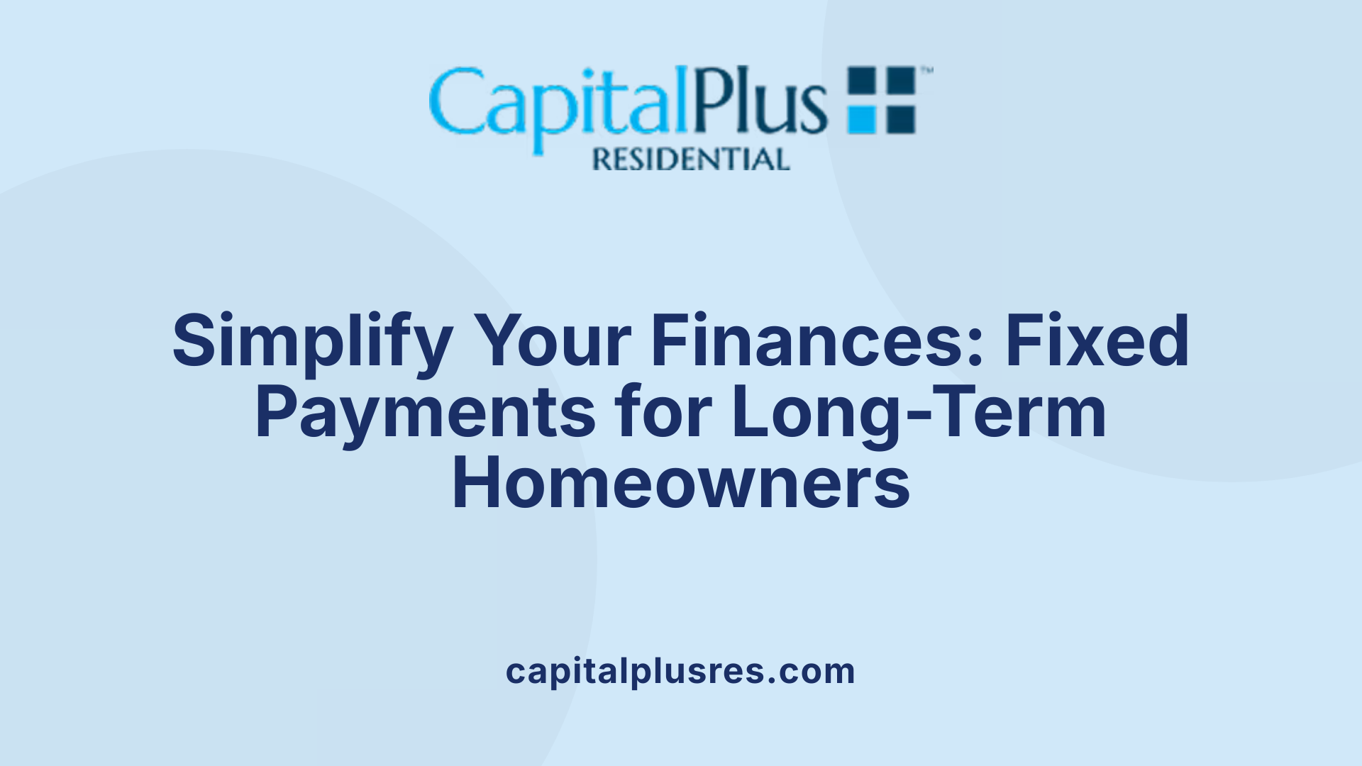 Simplify Your Finances: Fixed Payments for Long-Term Homeowners