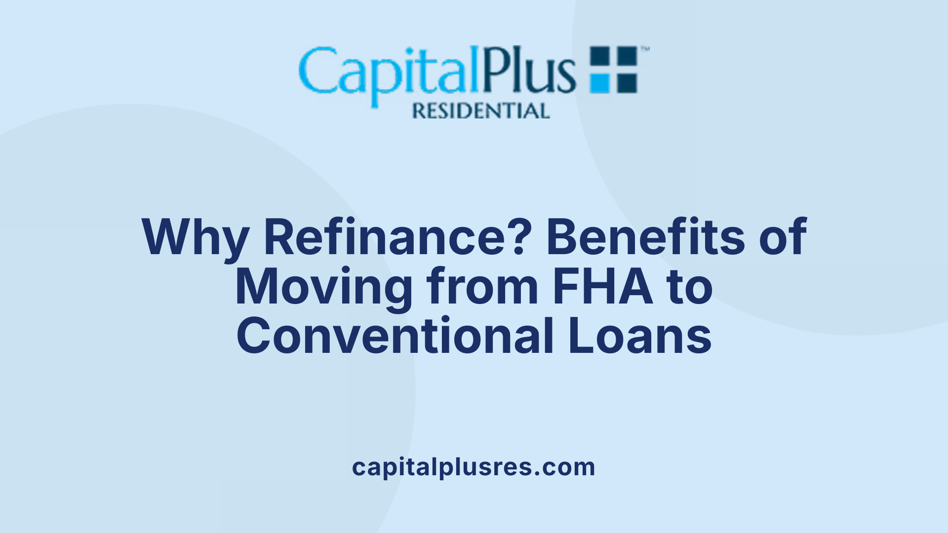 Why Refinance? Benefits of Moving from FHA to Conventional Loans