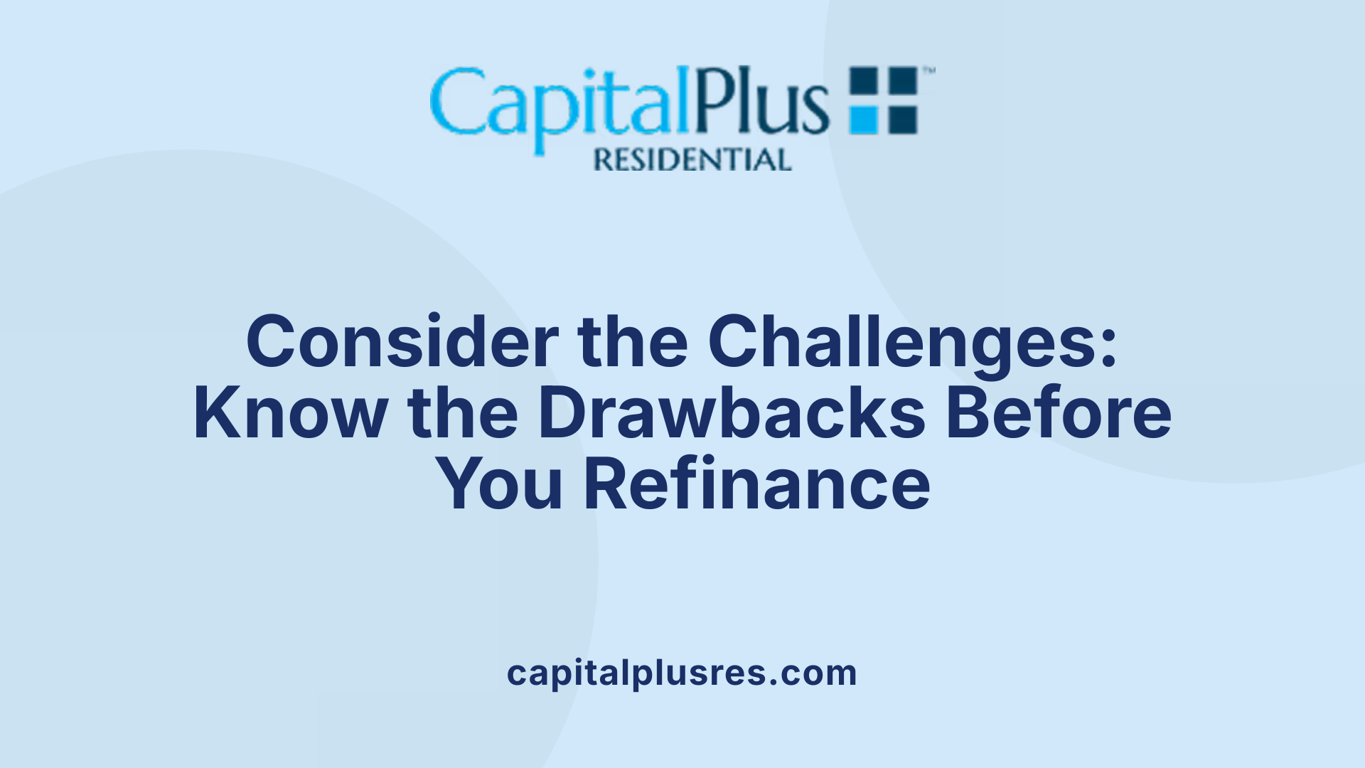 Consider the Challenges: Know the Drawbacks Before You Refinance
