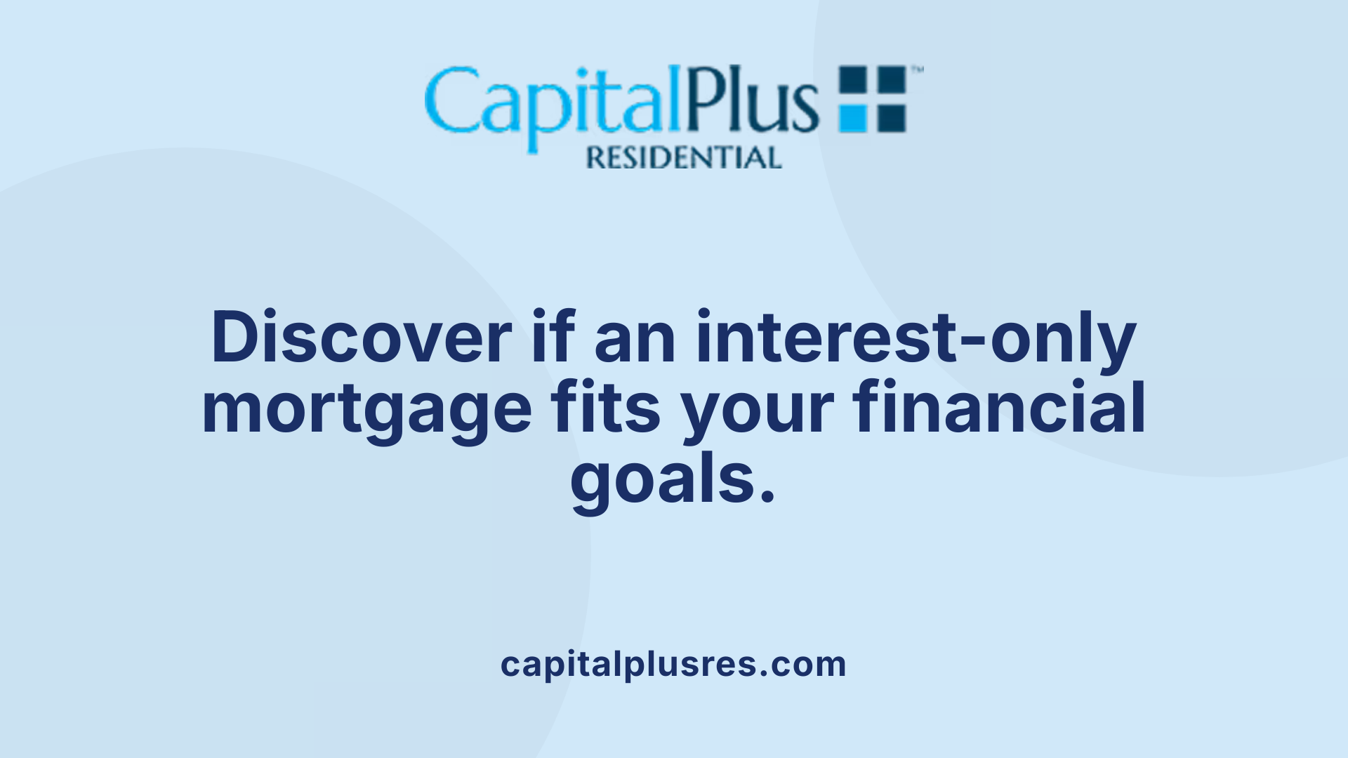 Discover if an interest-only mortgage fits your financial goals.