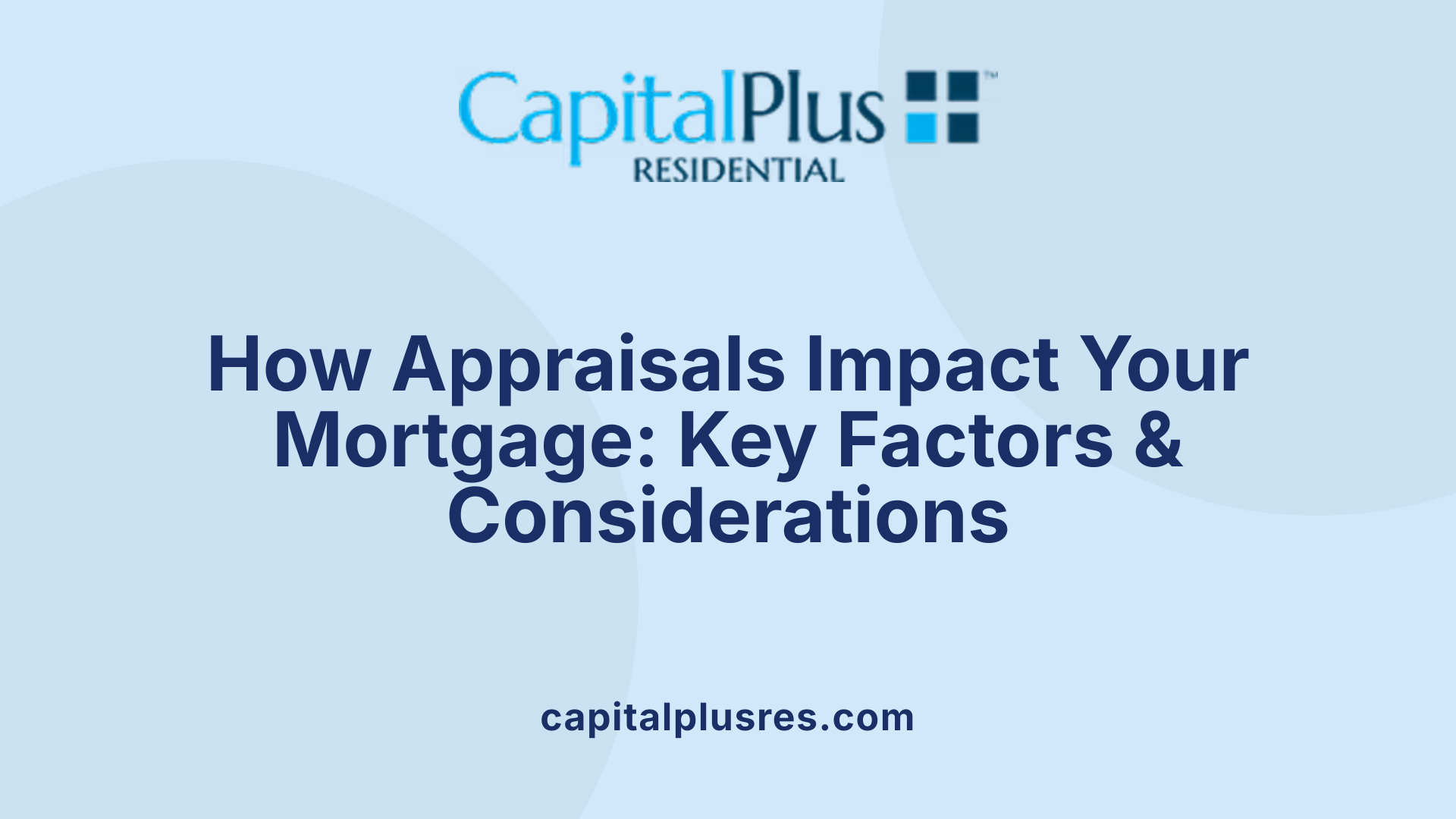 How Appraisals Impact Your Mortgage: Key Factors & Considerations
