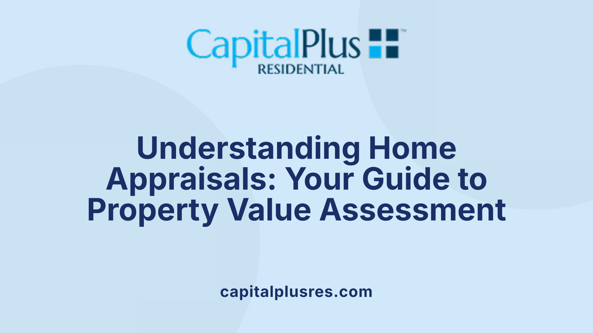 Understanding Home Appraisals: Your Guide to Property Value Assessment