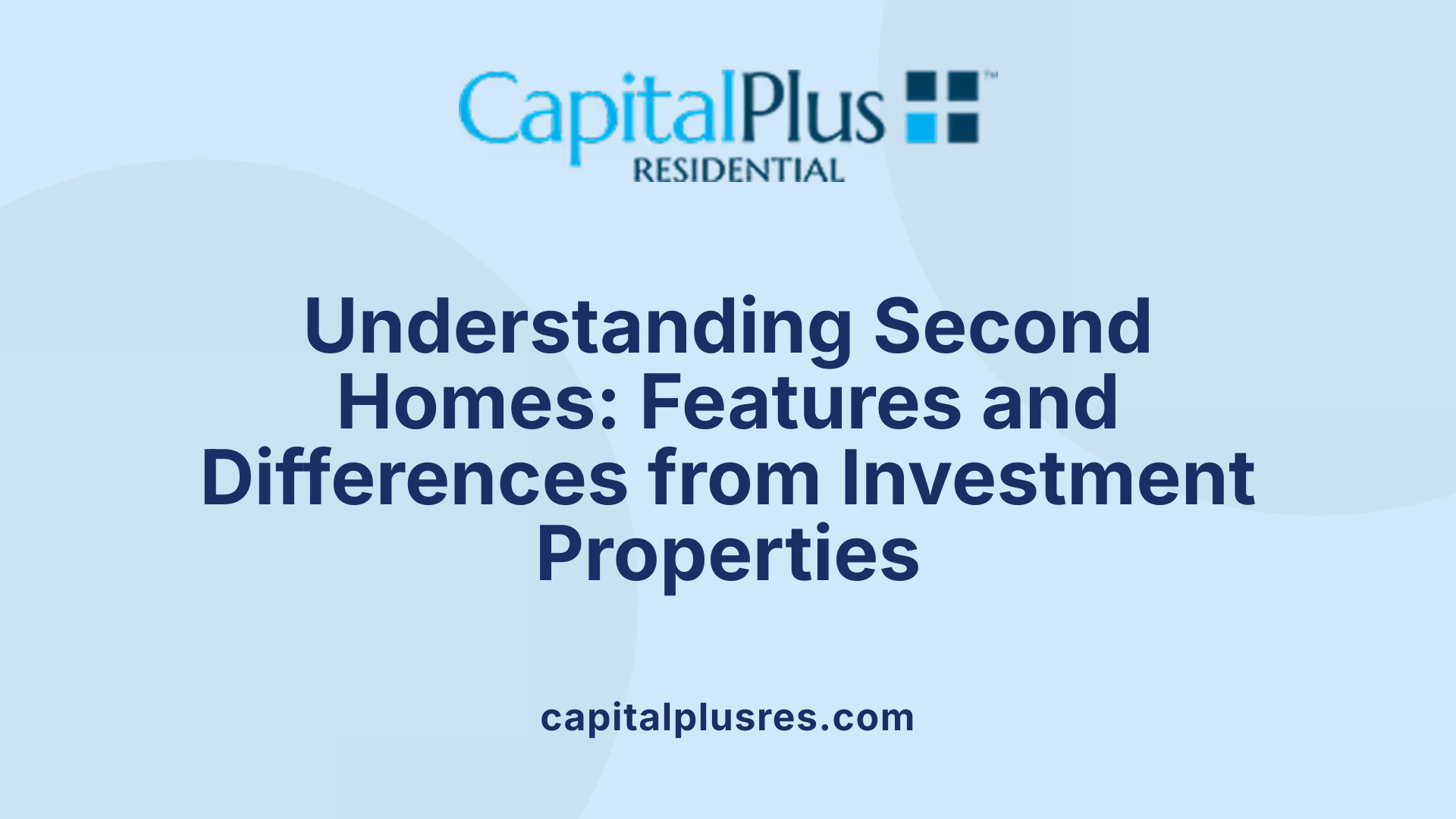Understanding Second Homes: Features and Differences from Investment Properties
