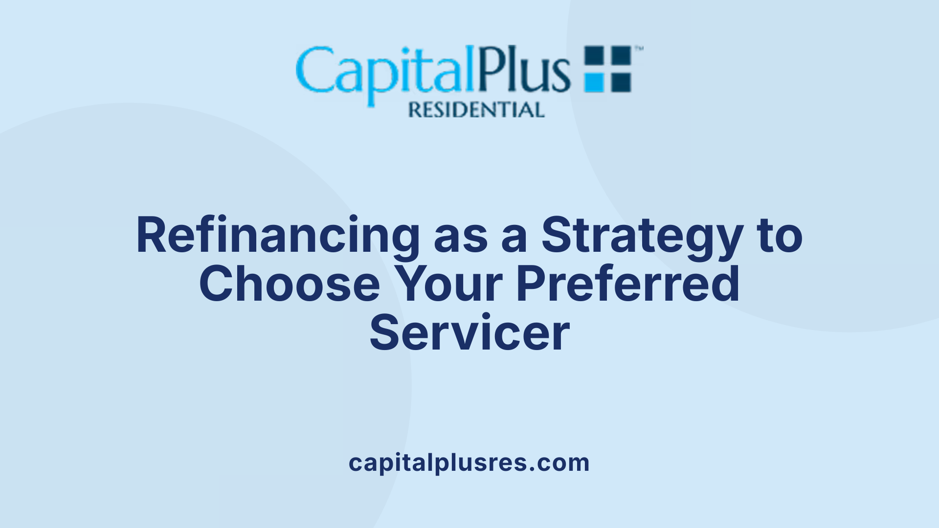 Refinancing as a Strategy to Choose Your Preferred Servicer