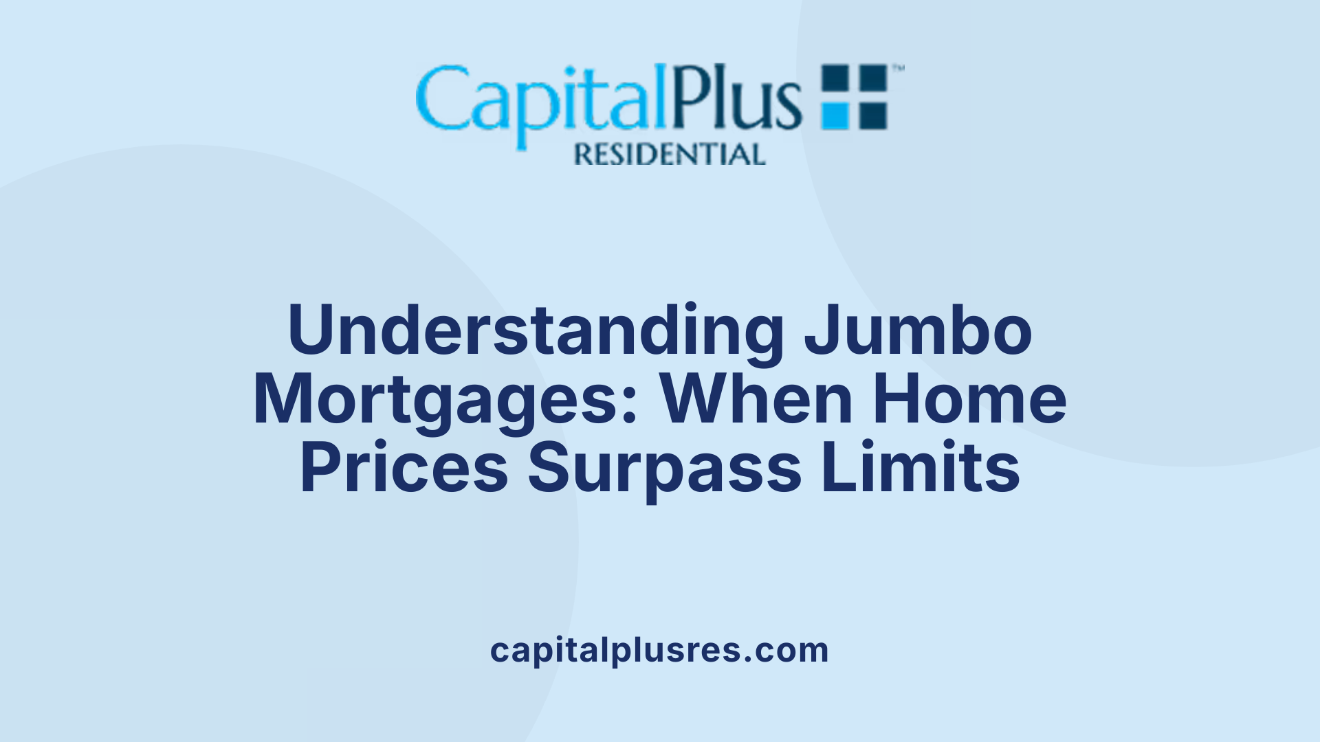 Understanding Jumbo Mortgages: When Home Prices Surpass Limits