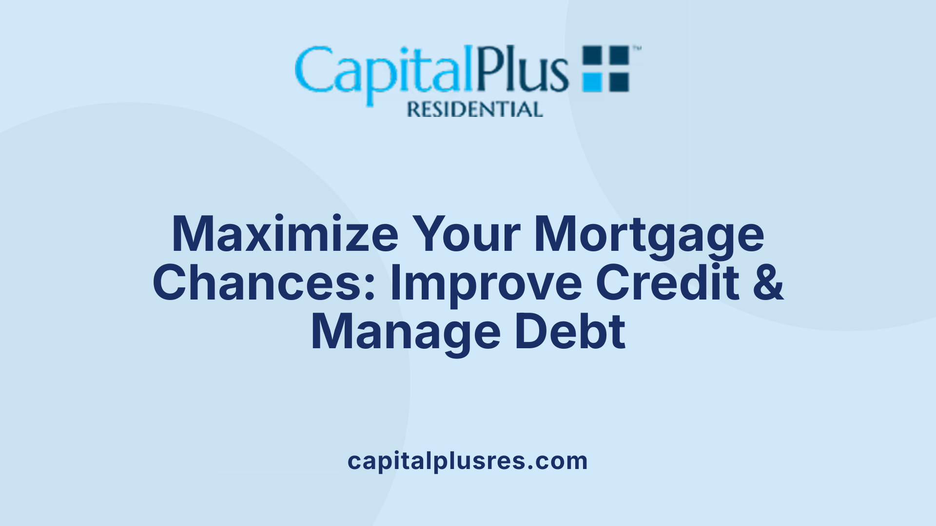 Maximize Your Mortgage Chances: Improve Credit & Manage Debt