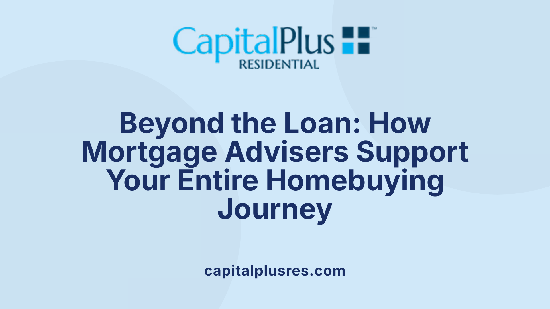 Beyond the Loan: How Mortgage Advisers Support Your Entire Homebuying Journey