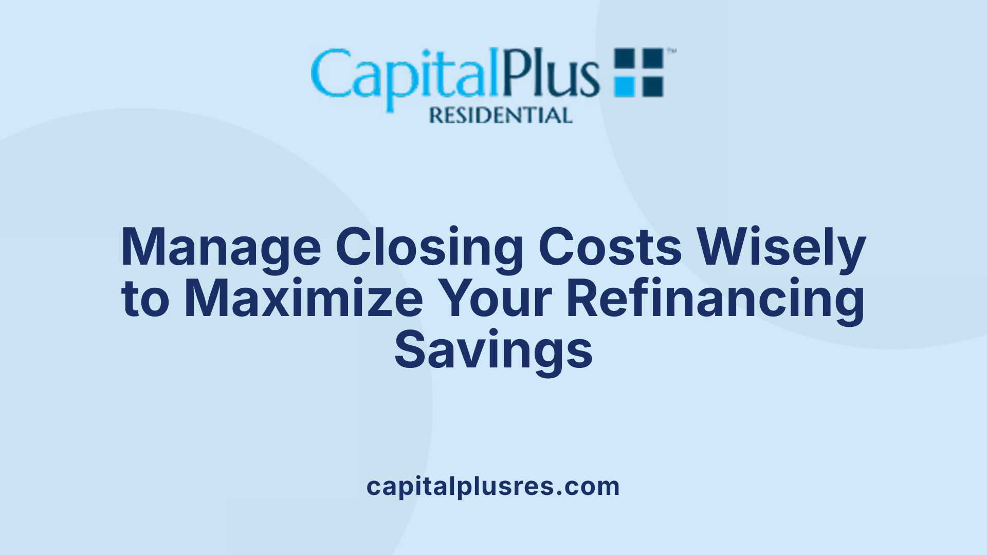 Manage Closing Costs Wisely to Maximize Your Refinancing Savings