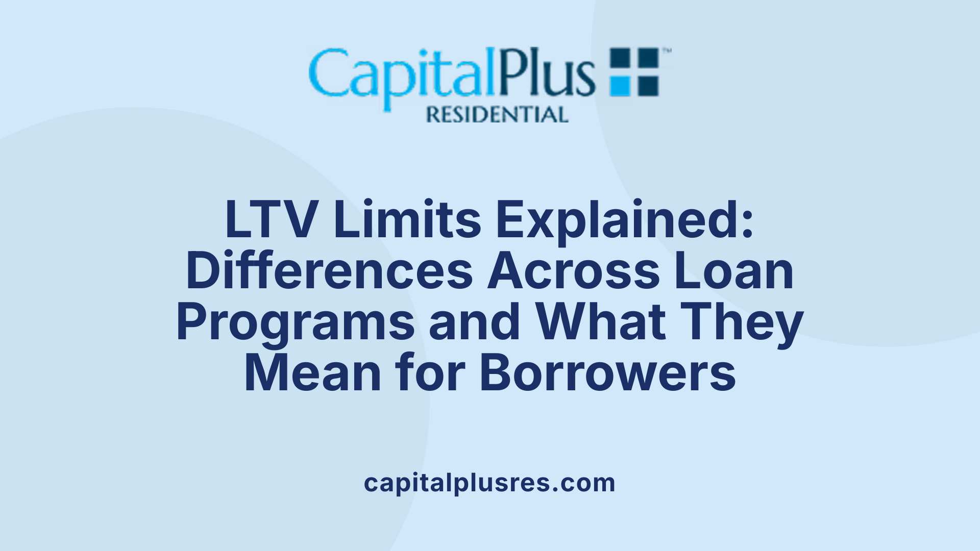 LTV Limits Explained: Differences Across Loan Programs and What They Mean for Borrowers