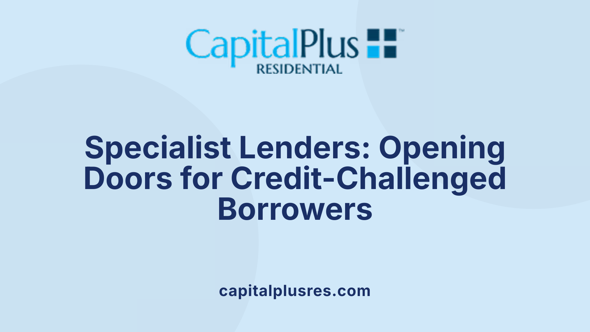 Specialist Lenders: Opening Doors for Credit-Challenged Borrowers