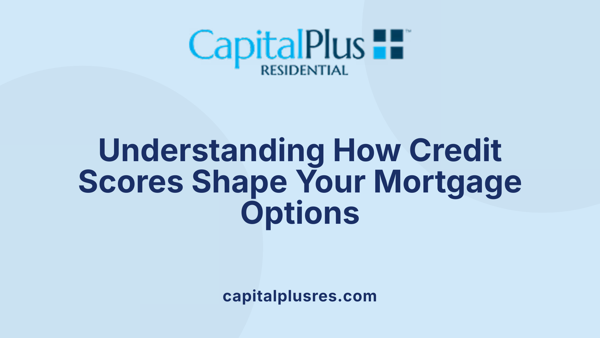 Understanding How Credit Scores Shape Your Mortgage Options