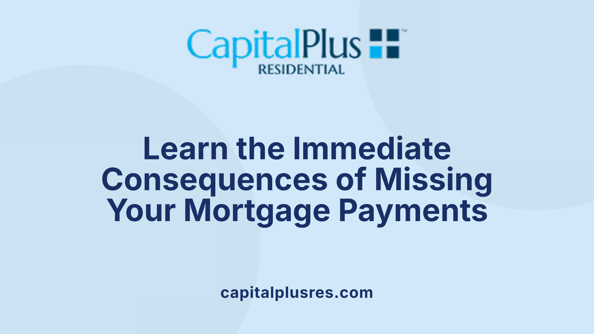 Learn the Immediate Consequences of Missing Your Mortgage Payments
