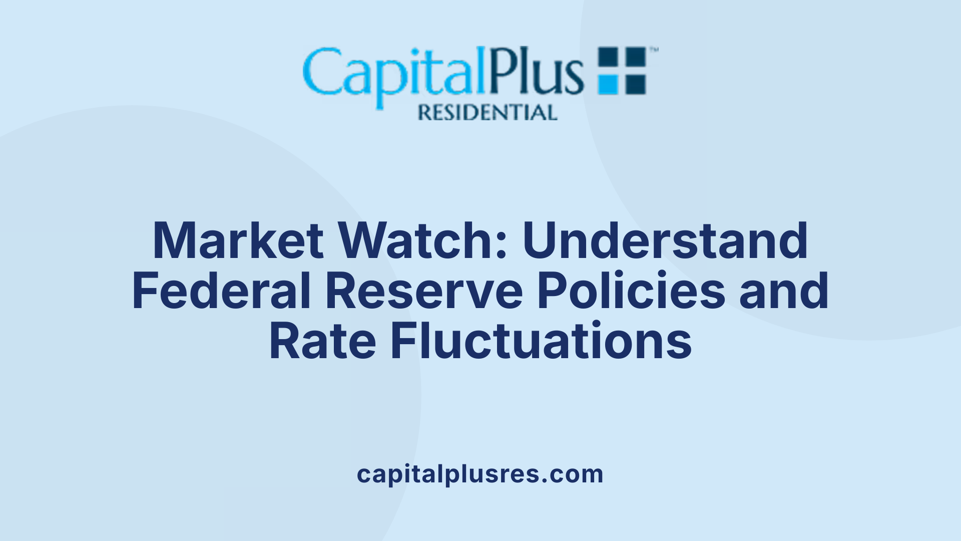 Market Watch: Understand Federal Reserve Policies and Rate Fluctuations