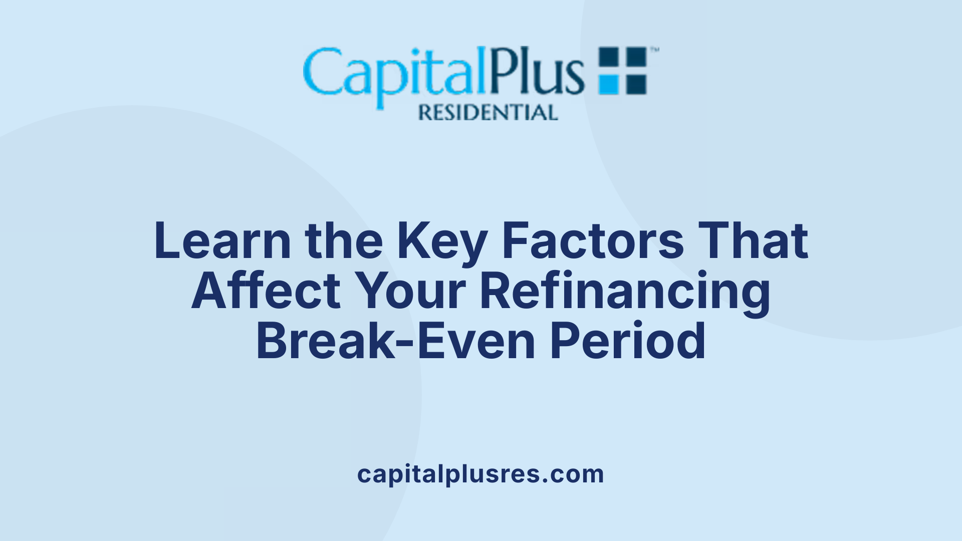 Learn the Key Factors That Affect Your Refinancing Break-Even Period