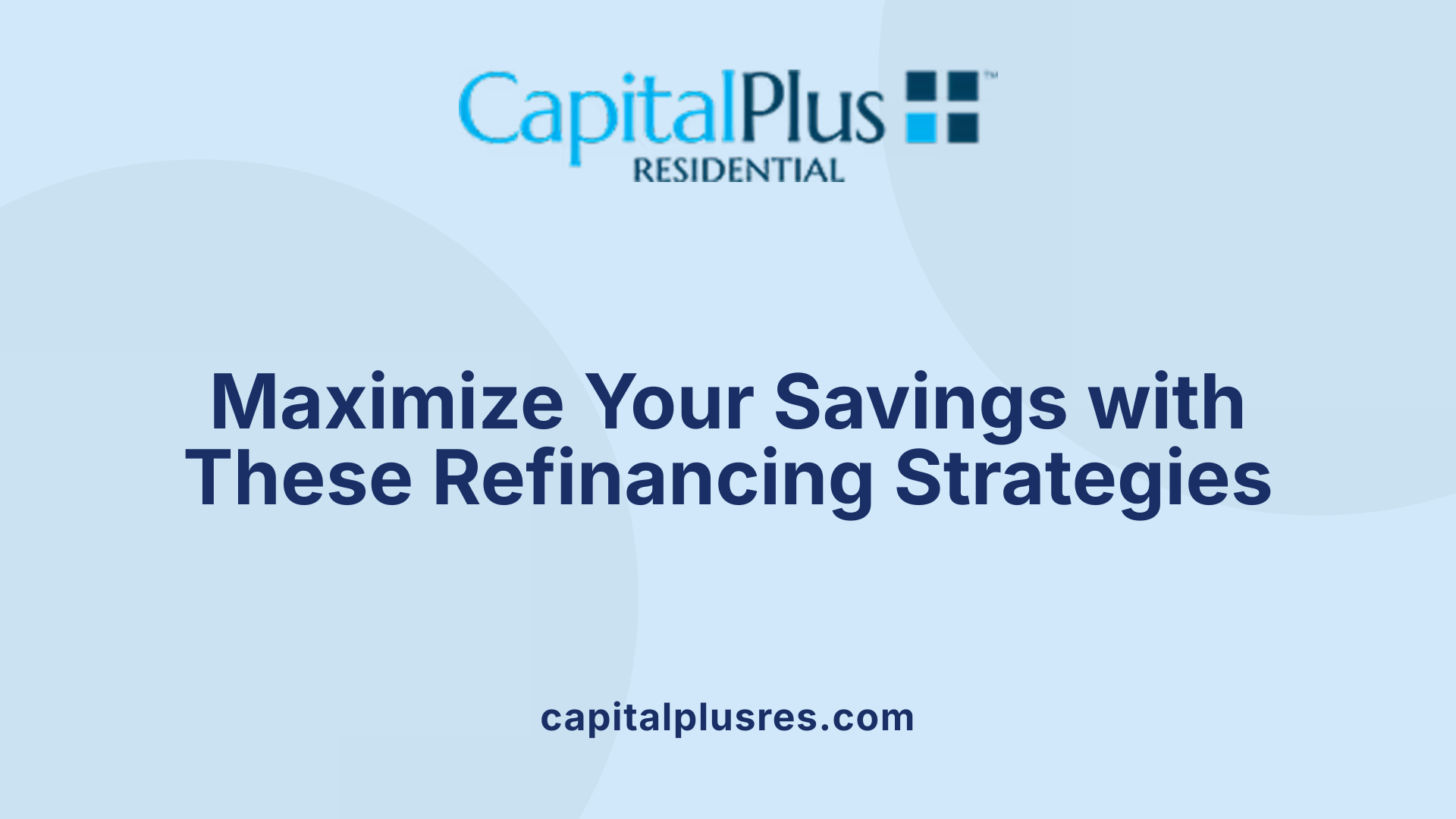 Maximize Your Savings with These Refinancing Strategies