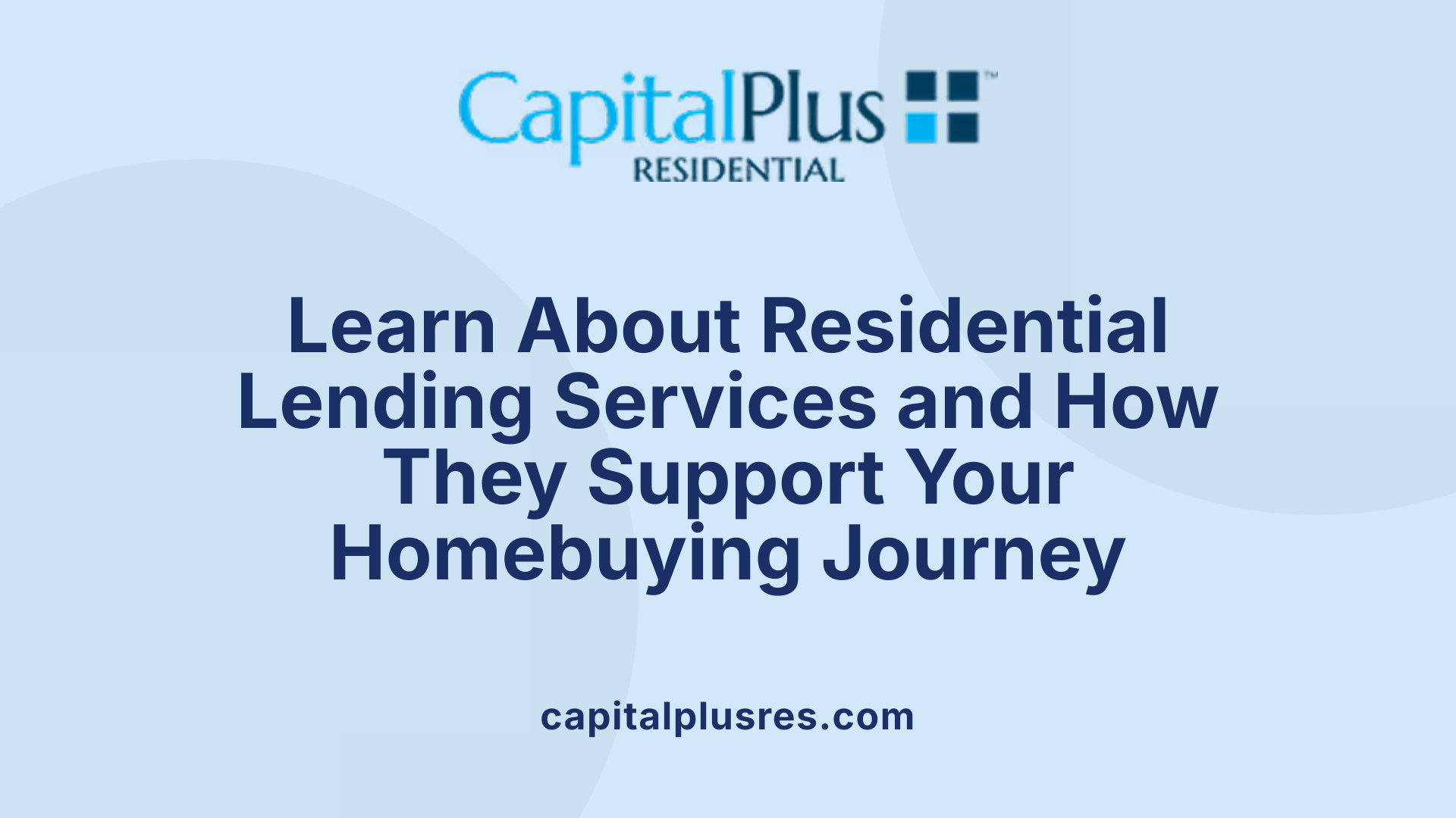 Learn About Residential Lending Services and How They Support Your Homebuying Journey