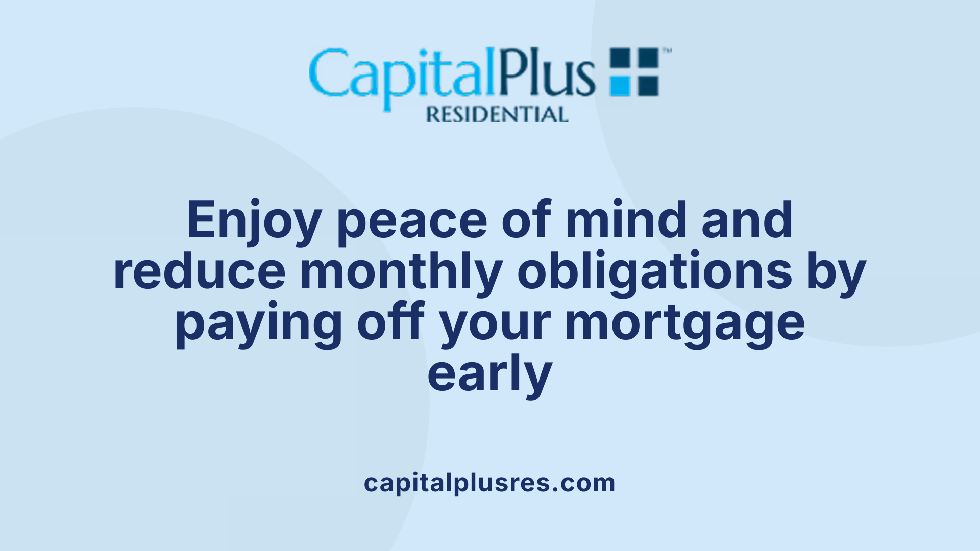 Enjoy peace of mind and reduce monthly obligations by paying off your mortgage early